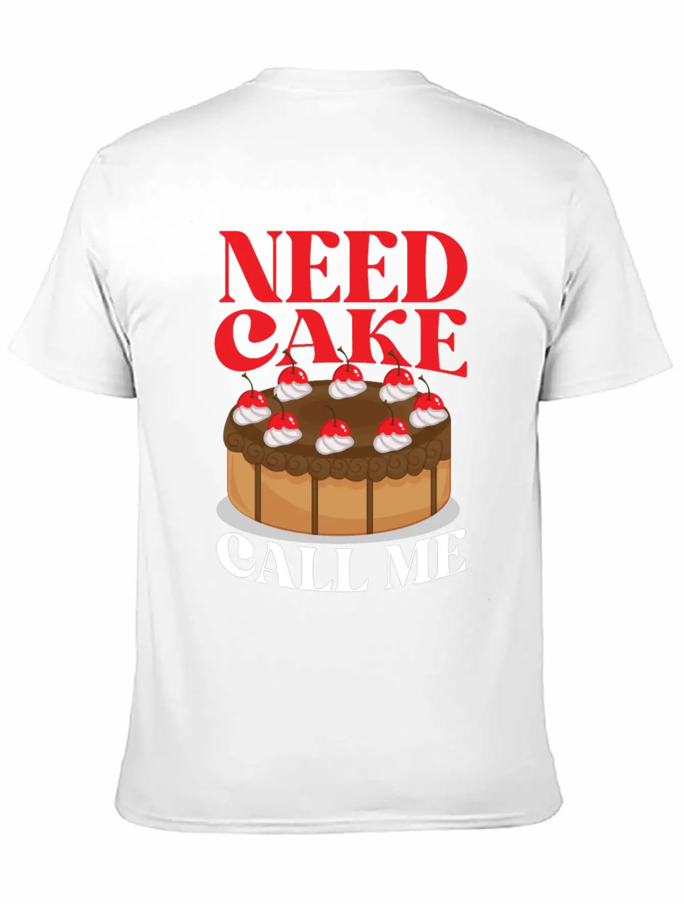 Bake Baking Cake Need Cake Call Me Unisex Casual T-Shirt – Clean Design For Daily Comfort