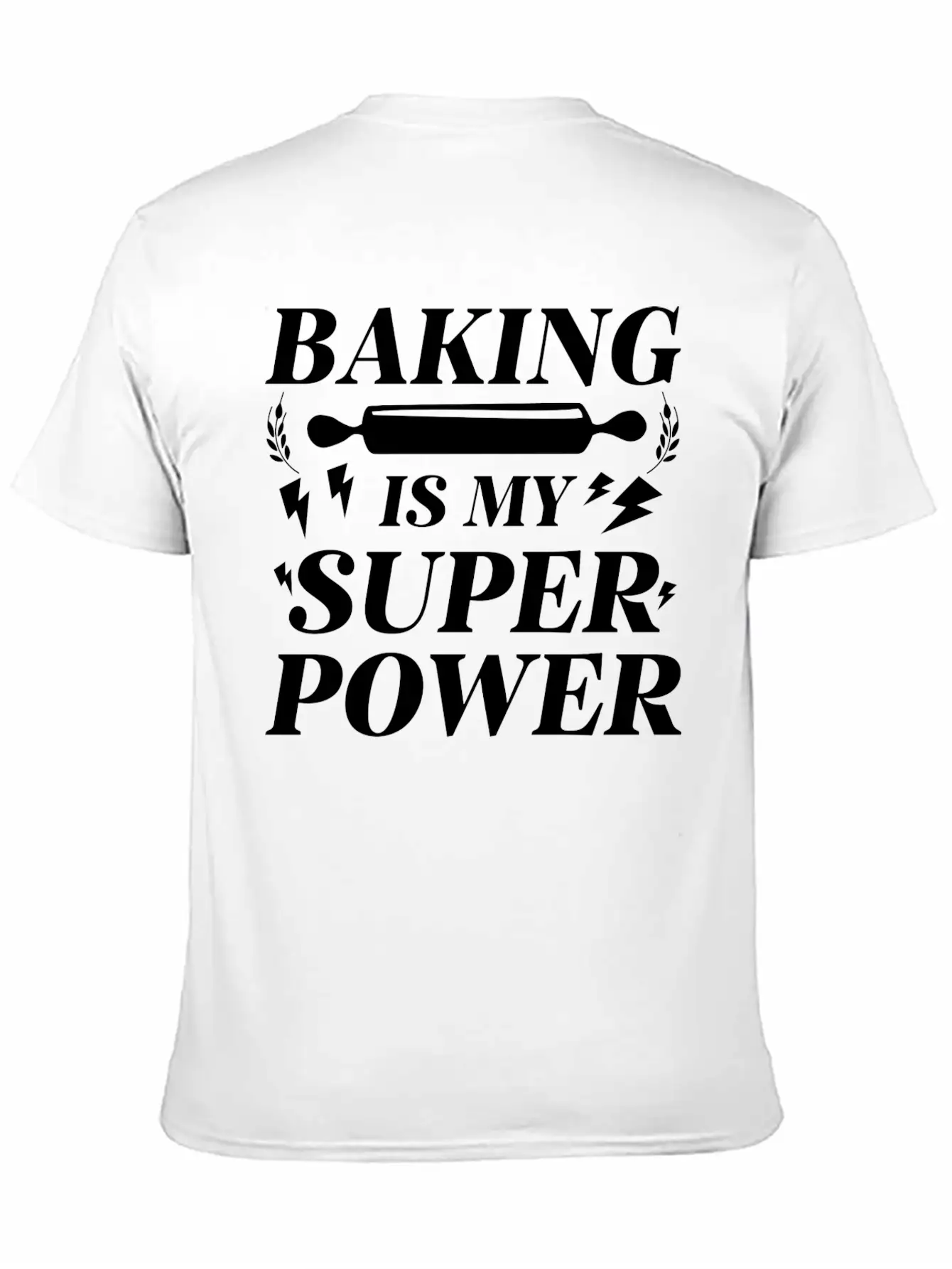 Baking Is My Superpower Lightweight Cotton T-Shirt – Daily Comfort Graphic Shirt