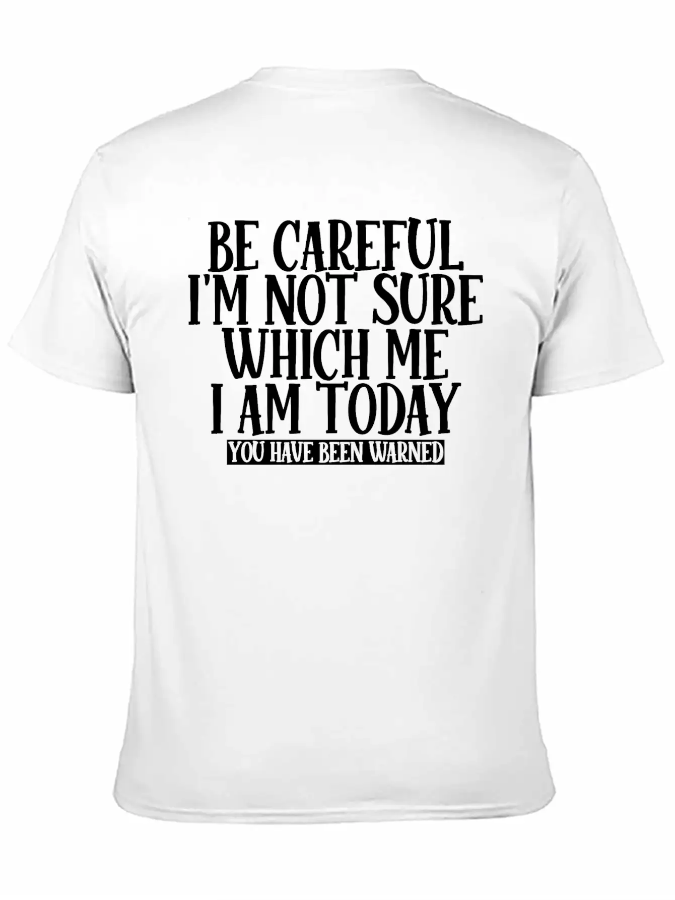 Be Careful, I'm Not Sure Which Me I Am Today 2 Unisex Casual T-Shirt – Clean Design For Daily Comfort