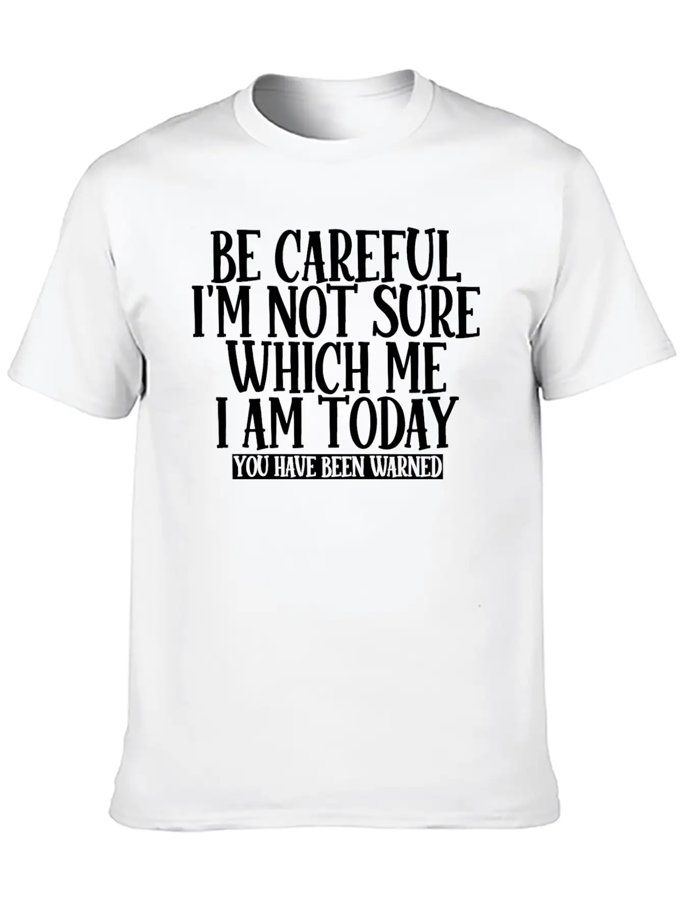 Be Careful, I'm Not Sure Which Me I Am Today 2 Unisex Casual T-Shirt – Clean Design For Daily Comfort