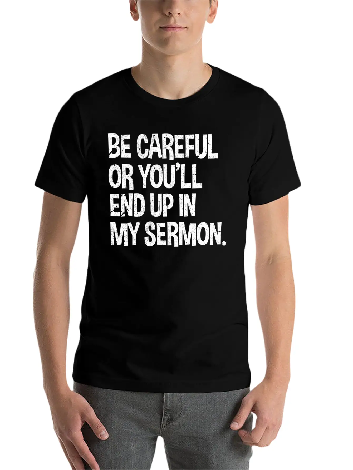 Be Careful Or You'Ll End Up In My Sermon Pastor Classic Fit Graphic Tee For Daily Comfort – Unisex Cotton Shirt