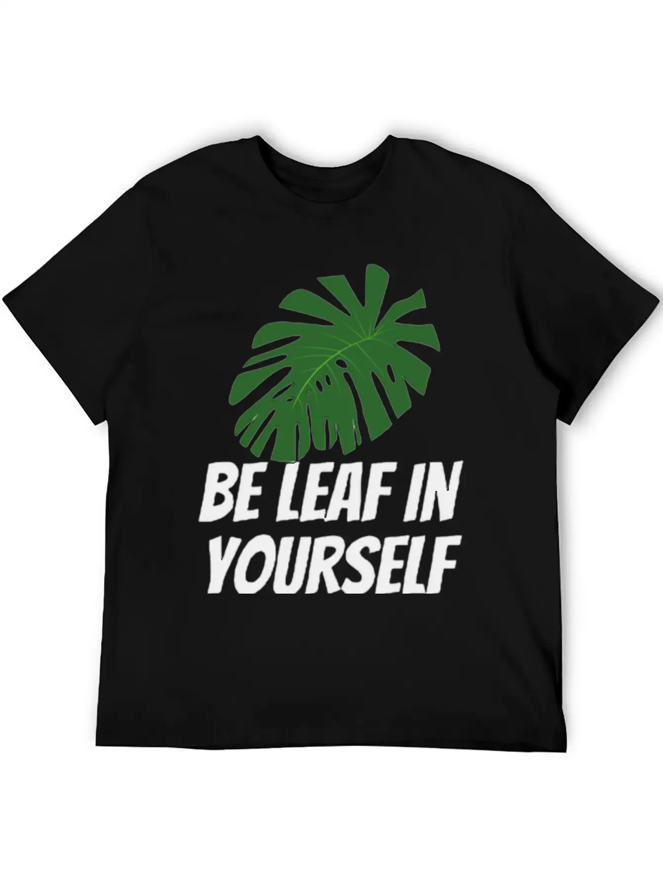 Be Leaf In Yourself Modern Fit Casual T-Shirt ��� Clean And Versatile Design