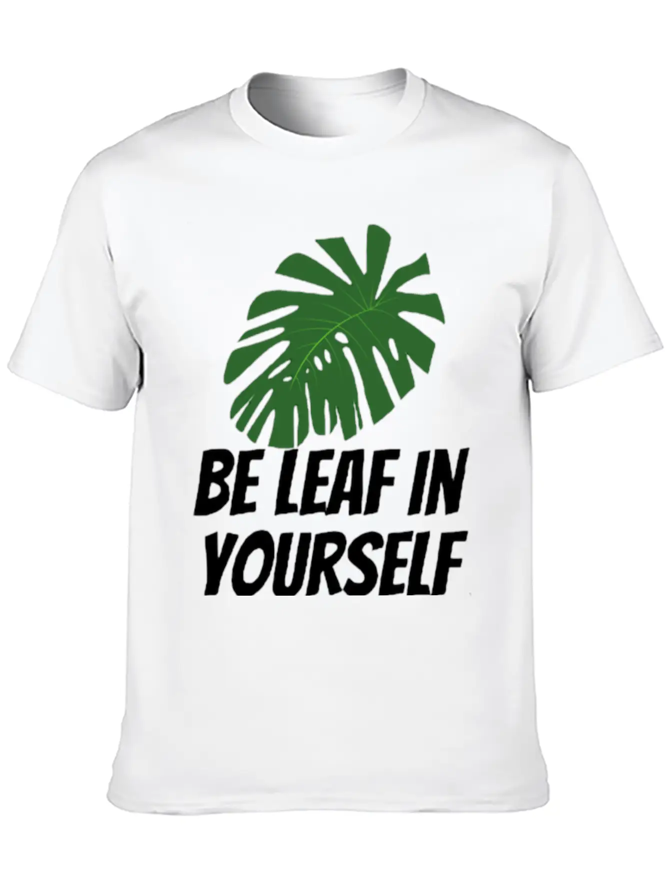 Be Leaf In Yourself Modern Fit Casual T-Shirt ��� Clean And Versatile Design