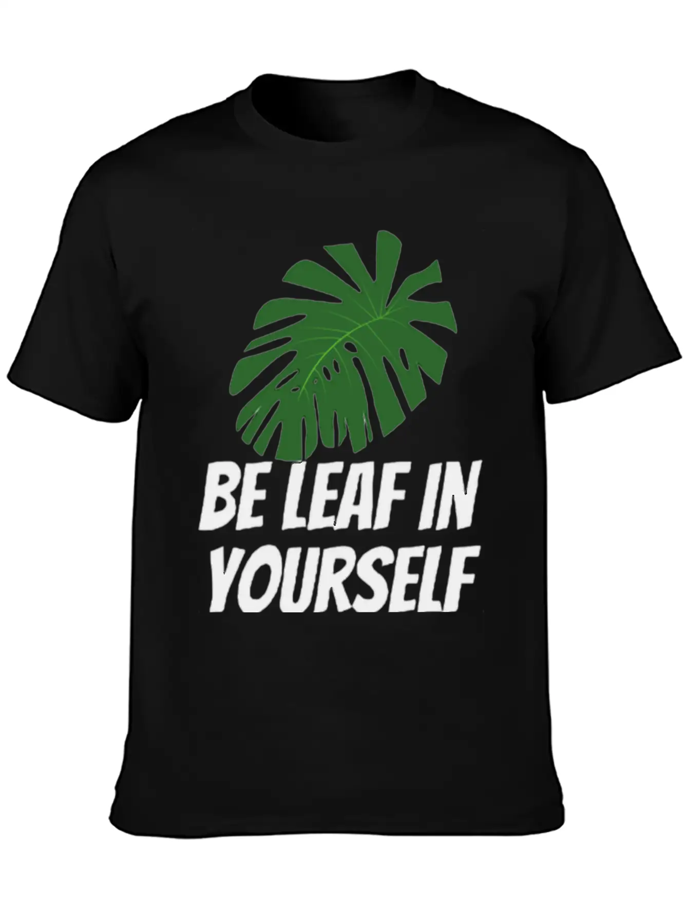 Be Leaf In Yourself Modern Fit Casual T-Shirt ��� Clean And Versatile Design