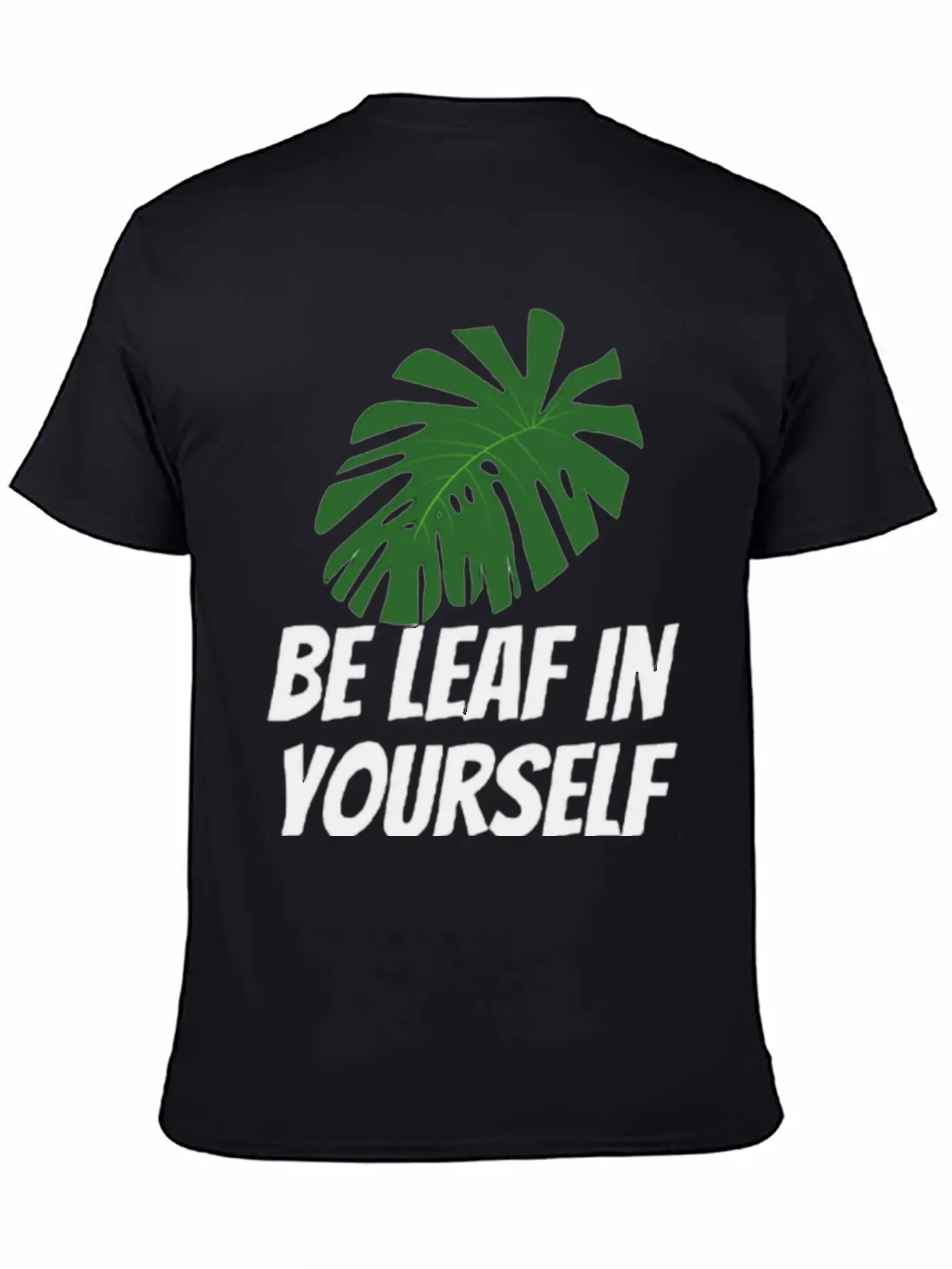 Be Leaf In Yourself Modern Fit Casual T-Shirt ��� Clean And Versatile Design