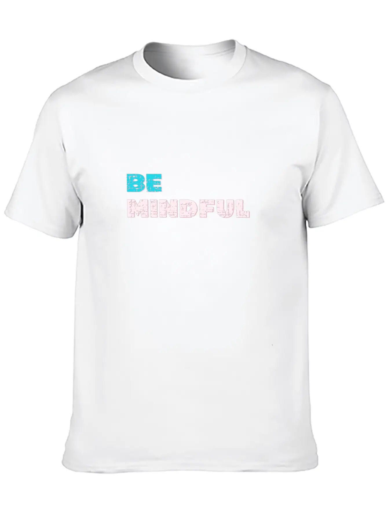Be Mindful Unisex Casual T-Shirt – Clean Design For Daily Comfort