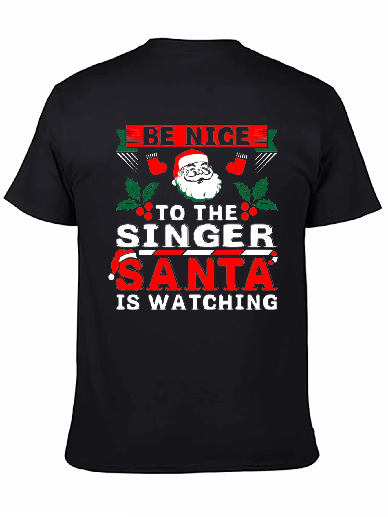 Be Nice To The Singer Santa Is Watching Basic Graphic T-Shirt – Daily Comfort In Soft Cotton