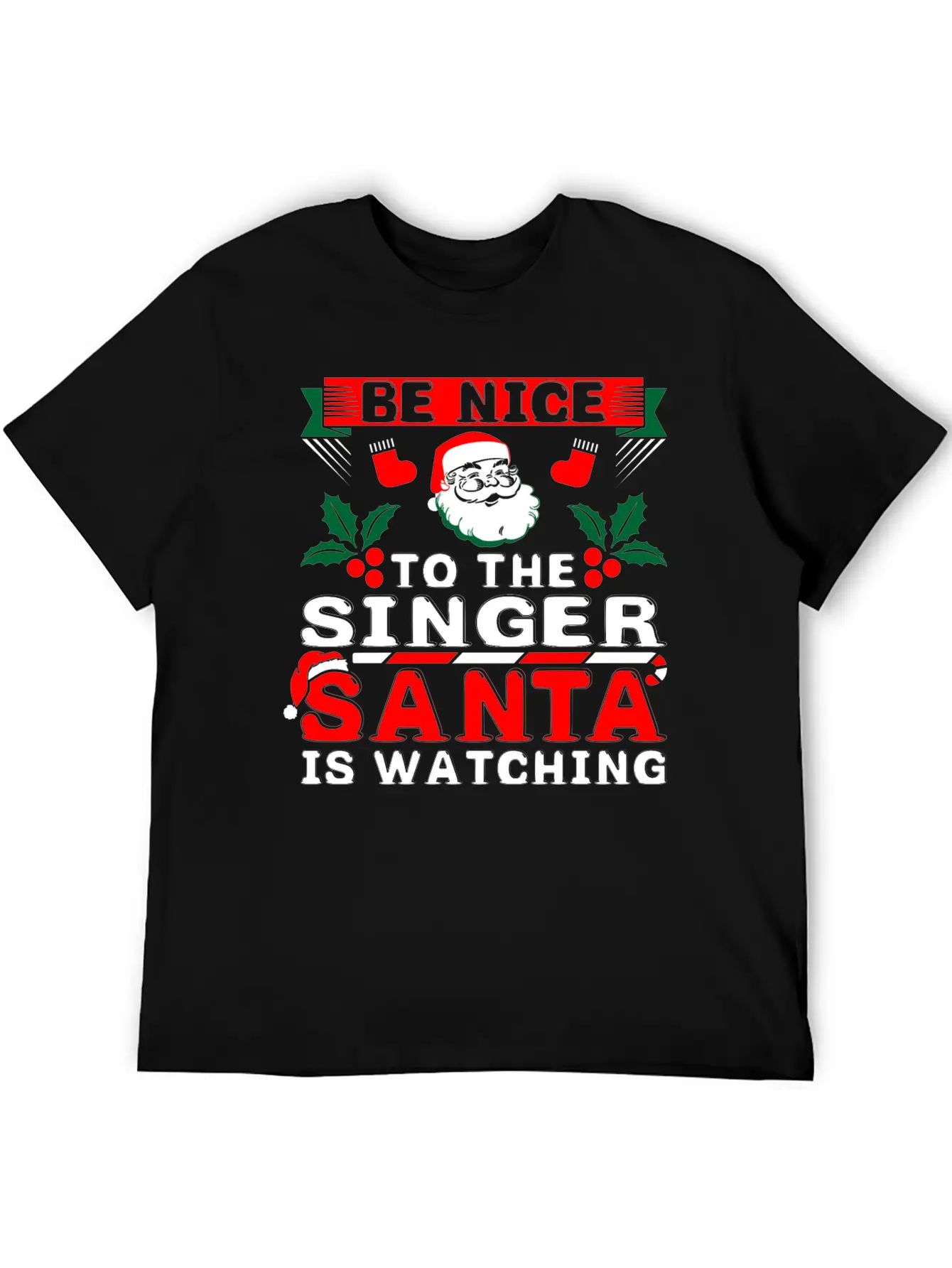 Be Nice To The Singer Santa Is Watching Basic Graphic T-Shirt – Daily Comfort In Soft Cotton