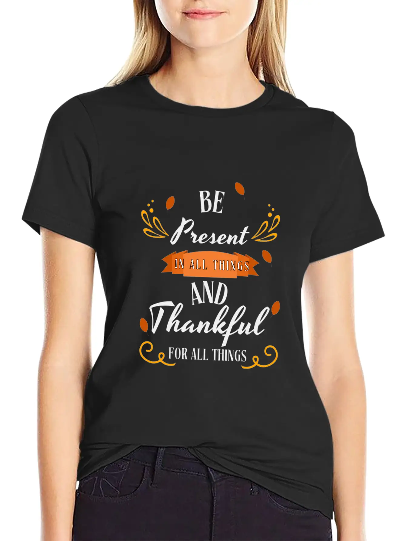 Be Present In All Things N Thankful For All Things Unisex Casual T-Shirt – Clean Design For Daily Comfort