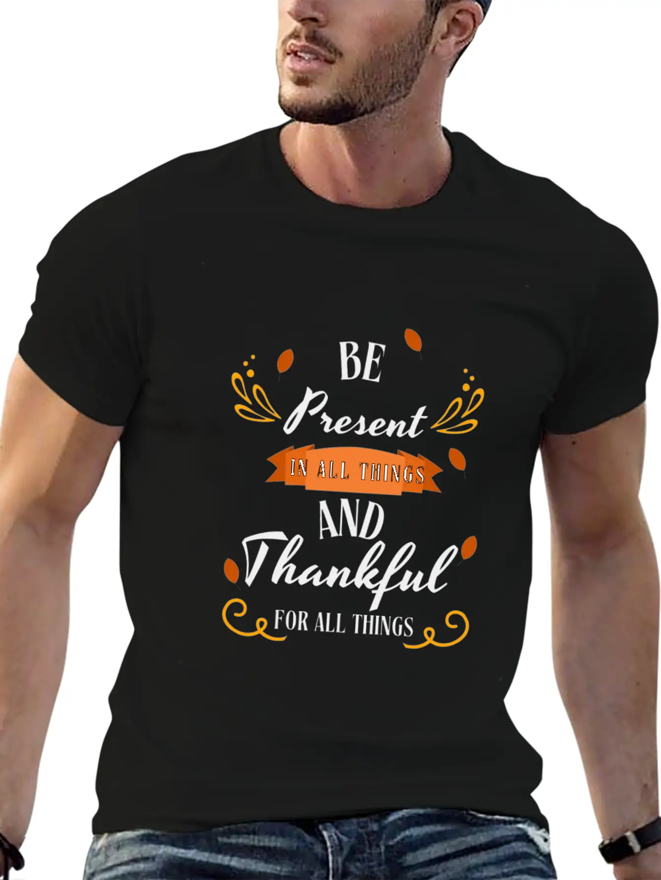 Be Present In All Things N Thankful For All Things Unisex Casual T-Shirt – Clean Design For Daily Comfort