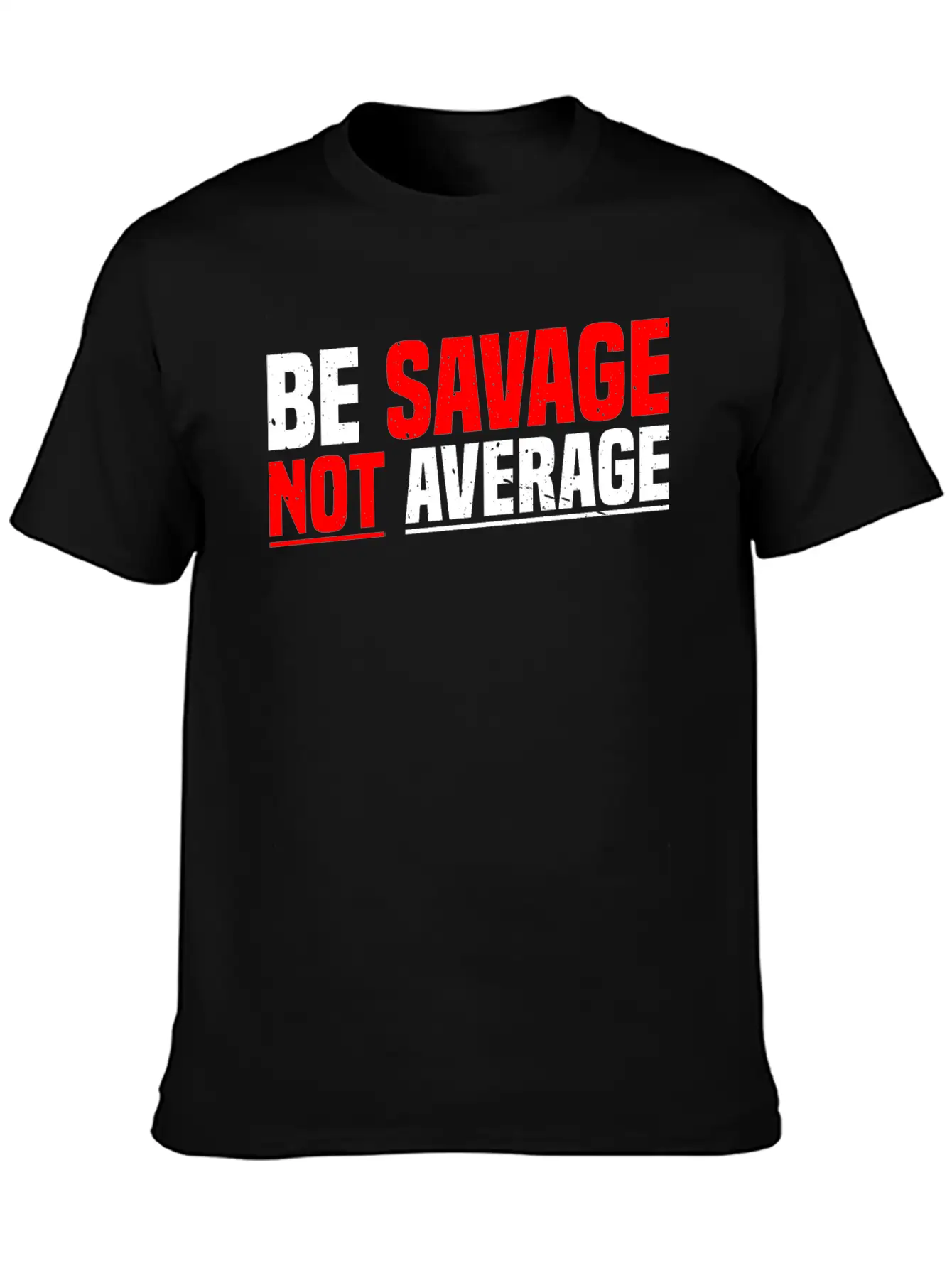 Be Savage Not Average 7 Unisex Casual T-Shirt – Clean Design For Daily Comfort