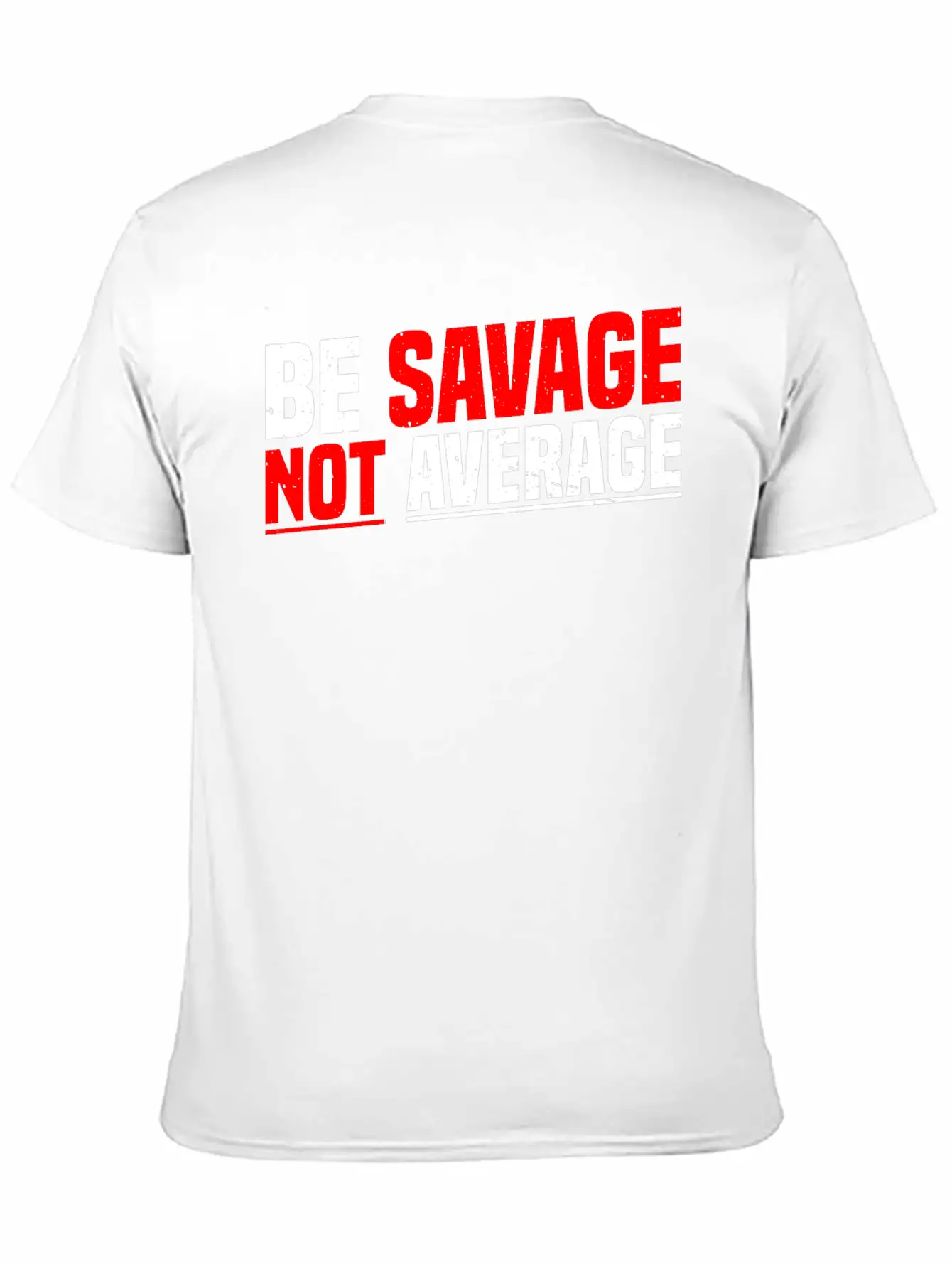 Be Savage Not Average 7 Unisex Casual T-Shirt – Clean Design For Daily Comfort