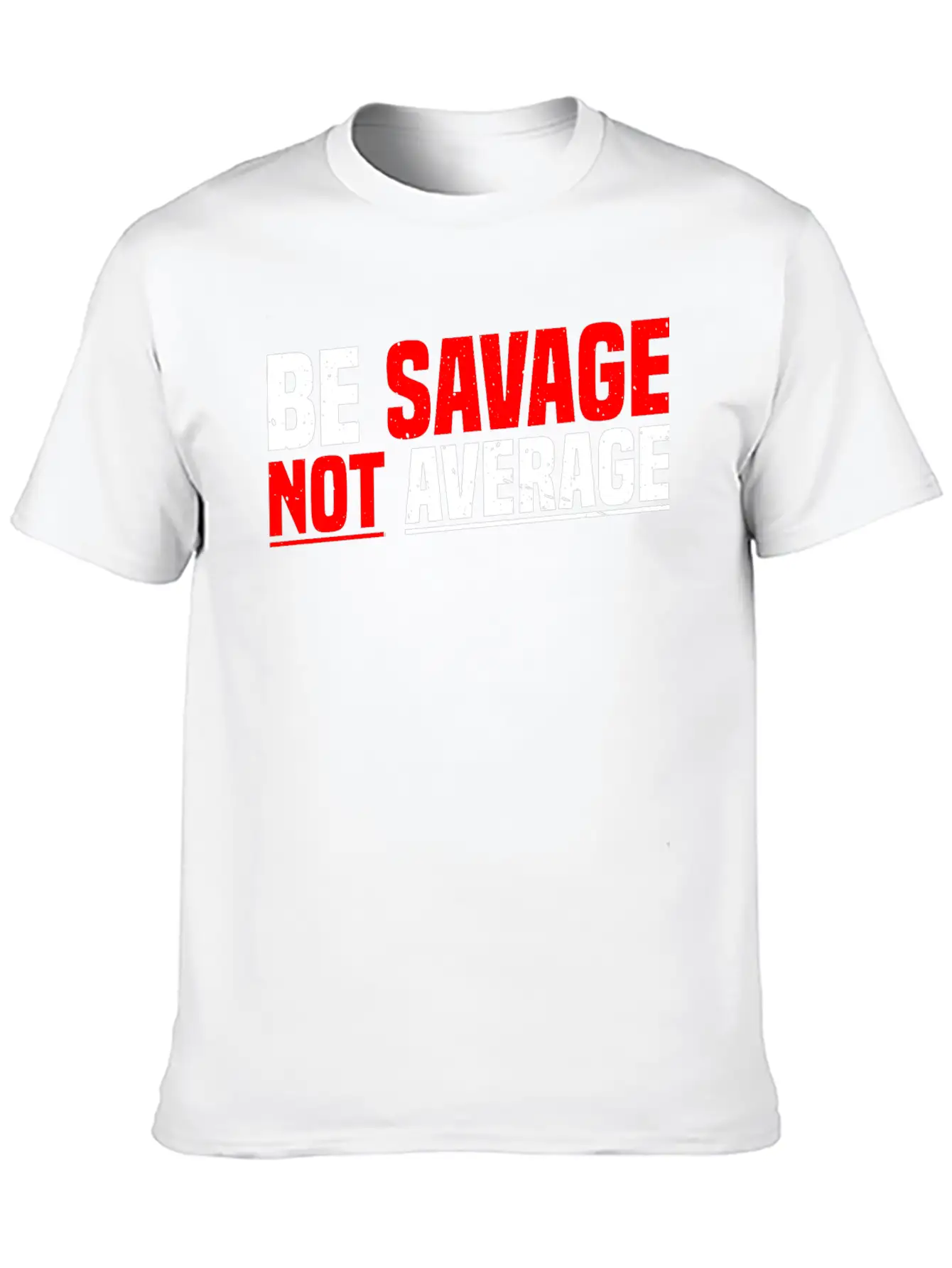 Be Savage Not Average 7 Unisex Casual T-Shirt – Clean Design For Daily Comfort
