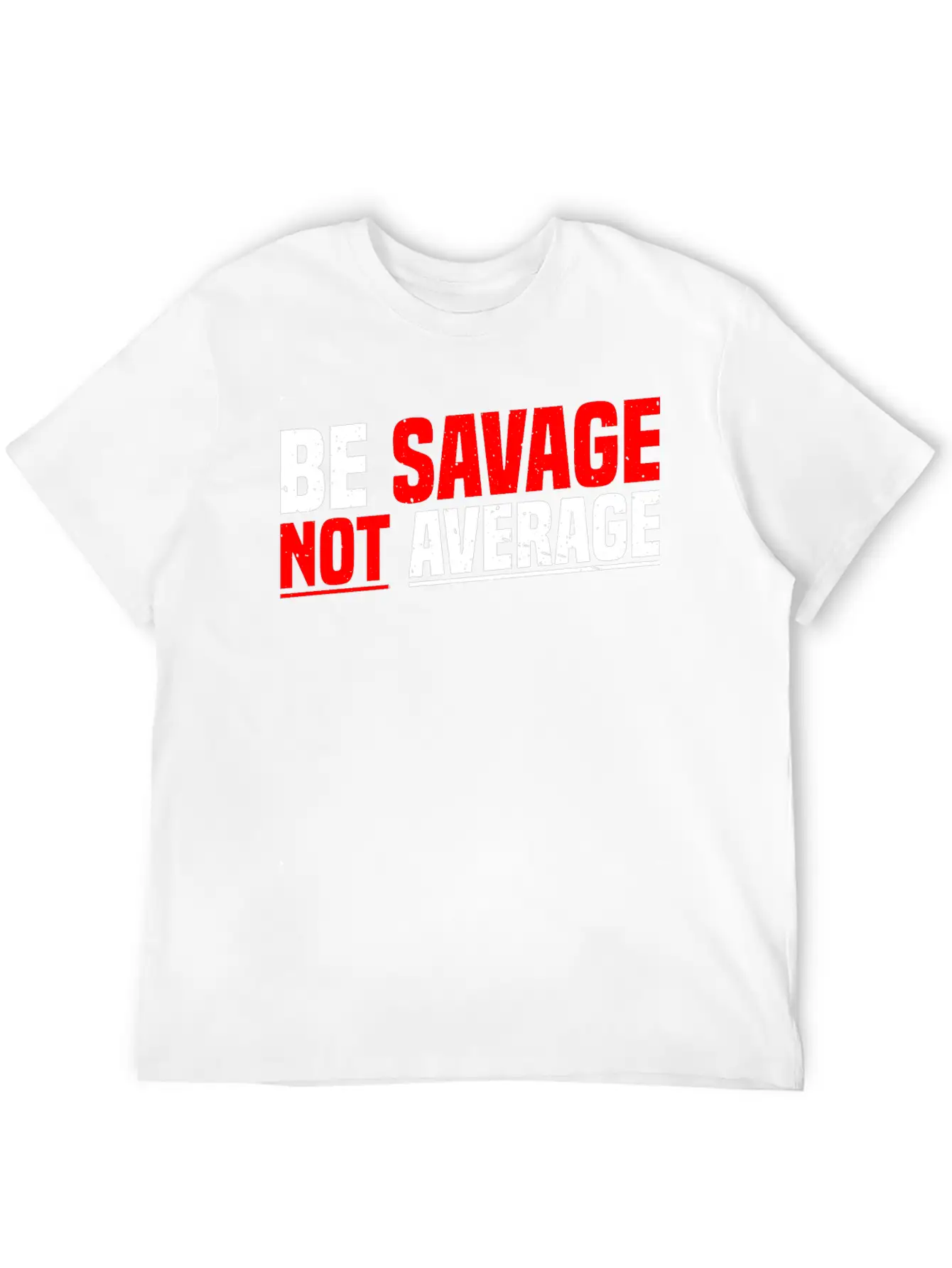 Be Savage Not Average 7 Unisex Casual T-Shirt – Clean Design For Daily Comfort