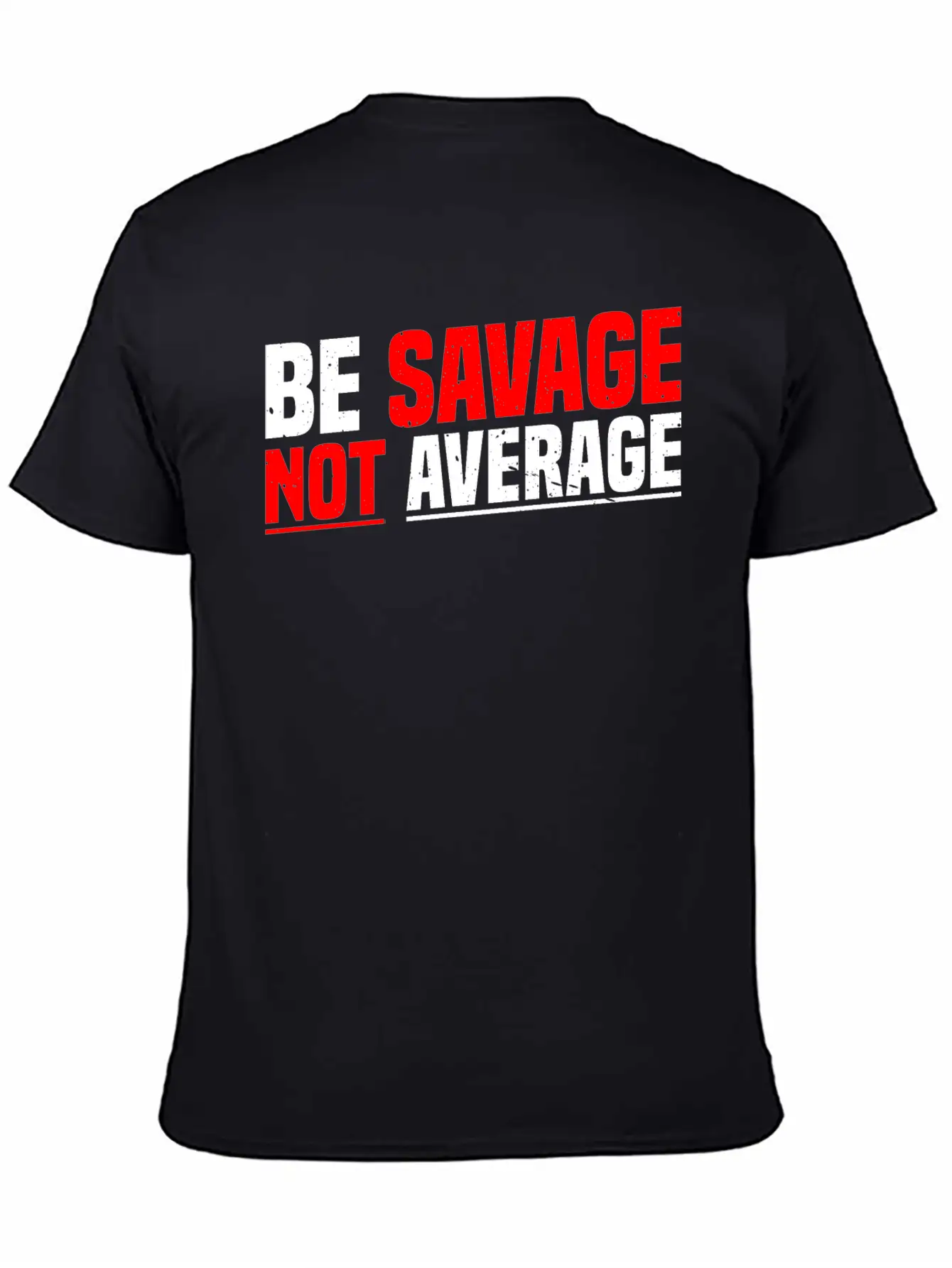 Be Savage Not Average 7 Unisex Casual T-Shirt – Clean Design For Daily Comfort