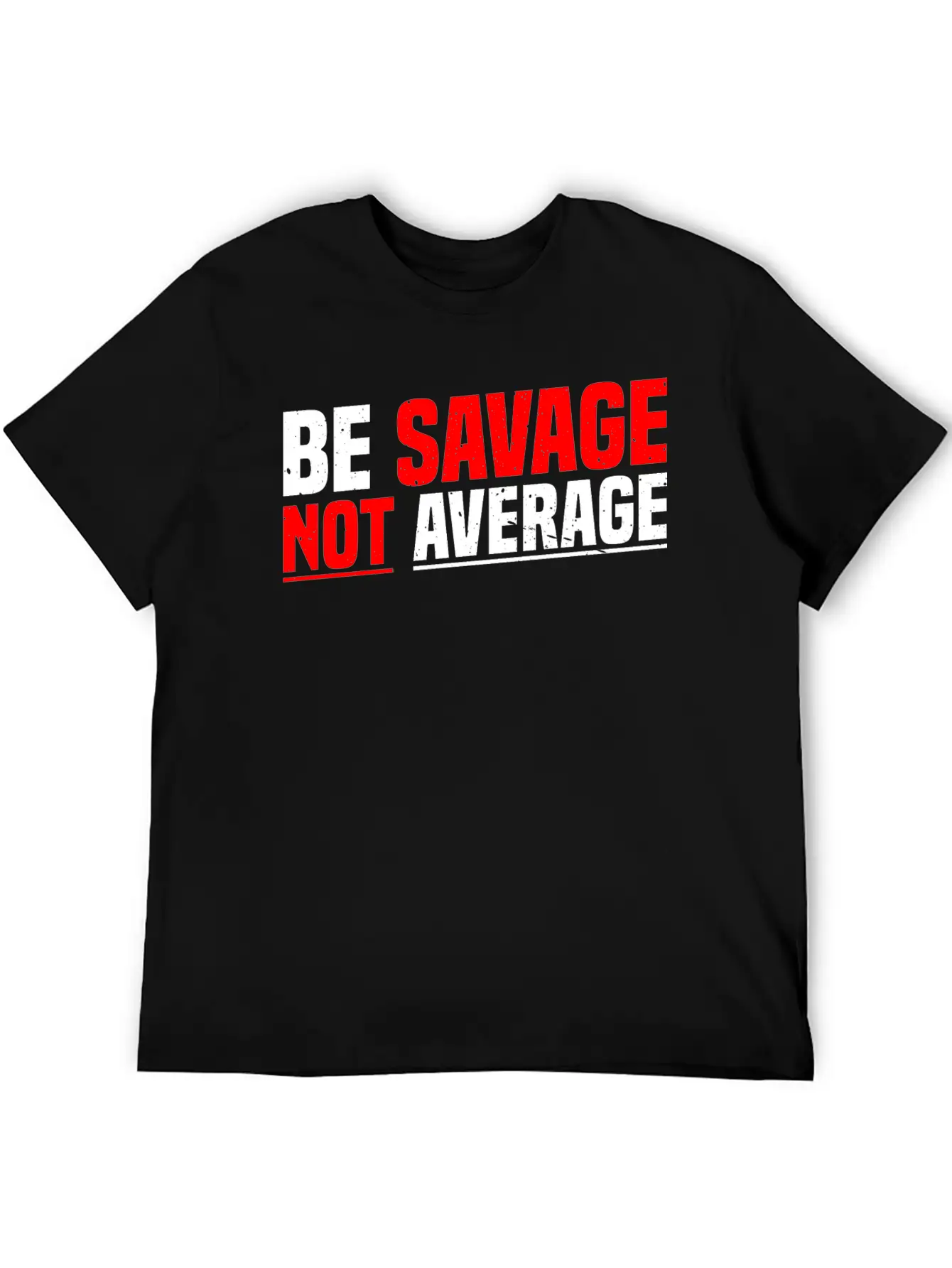 Be Savage Not Average 7 Unisex Casual T-Shirt – Clean Design For Daily Comfort