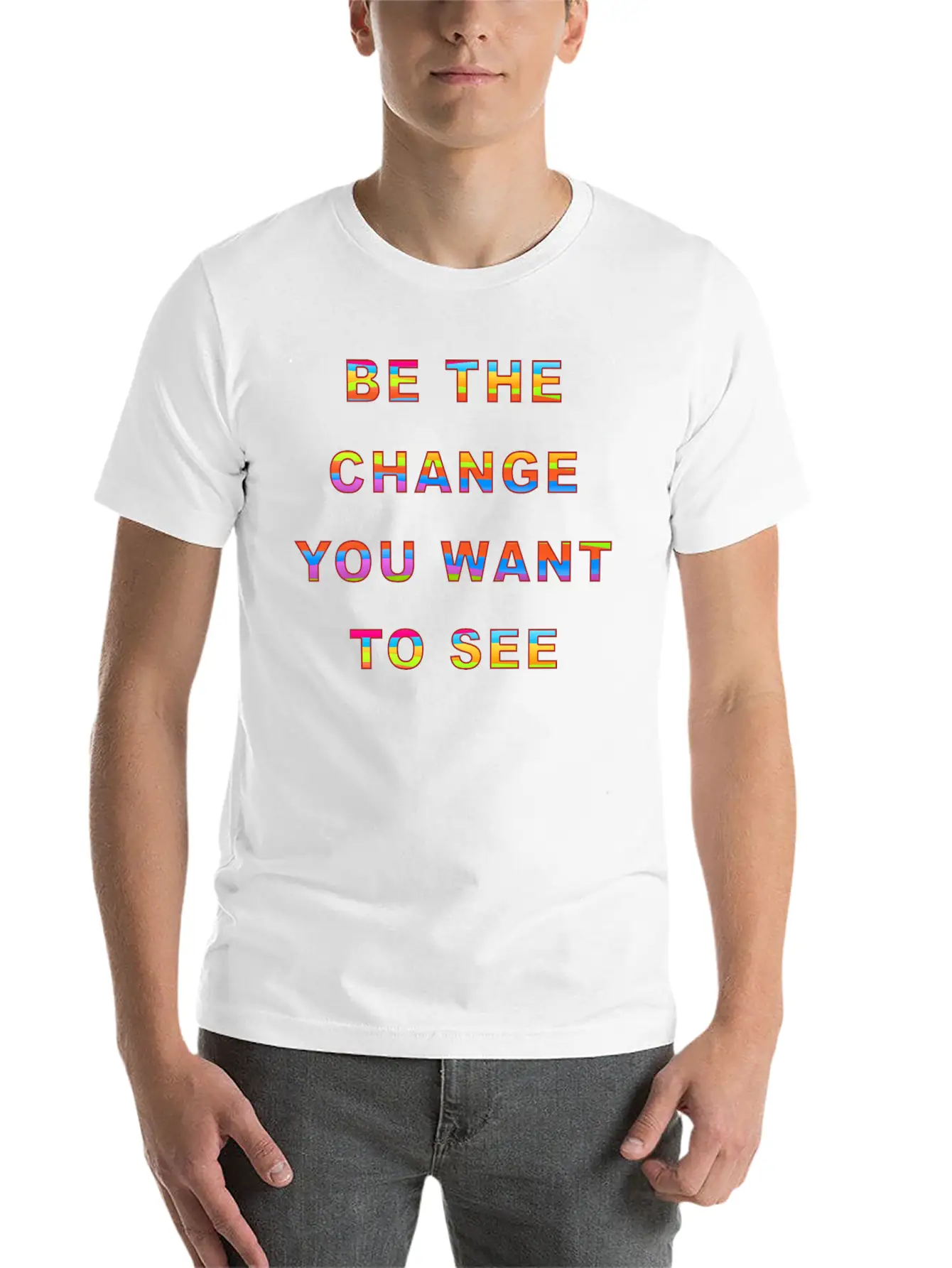 Be The Change You Want To See Modern Fit Casual T-Shirt ��� Clean And Versatile Design