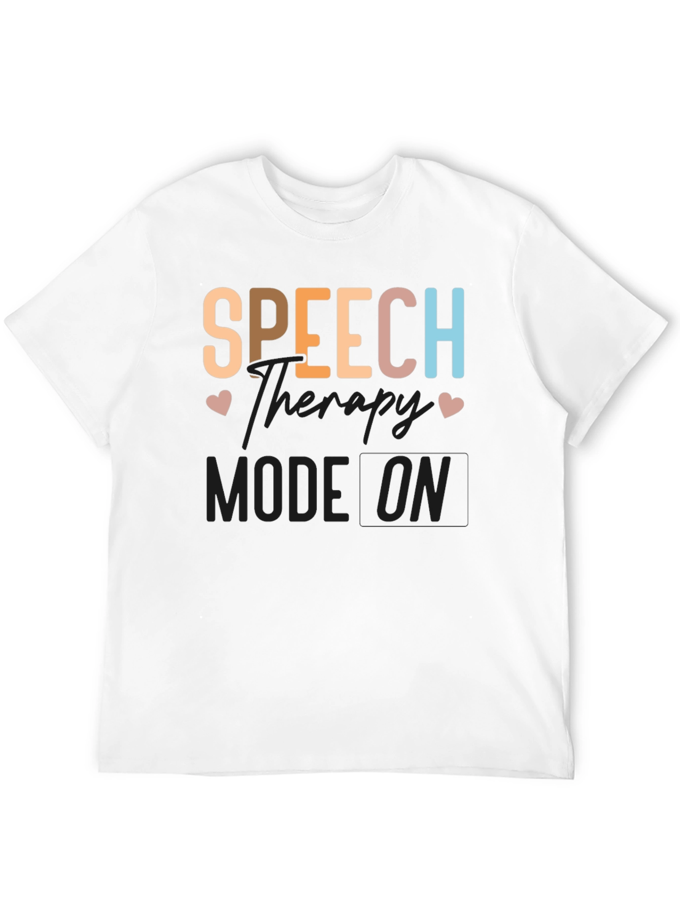 Speech Therapy Mode On T-Shirt