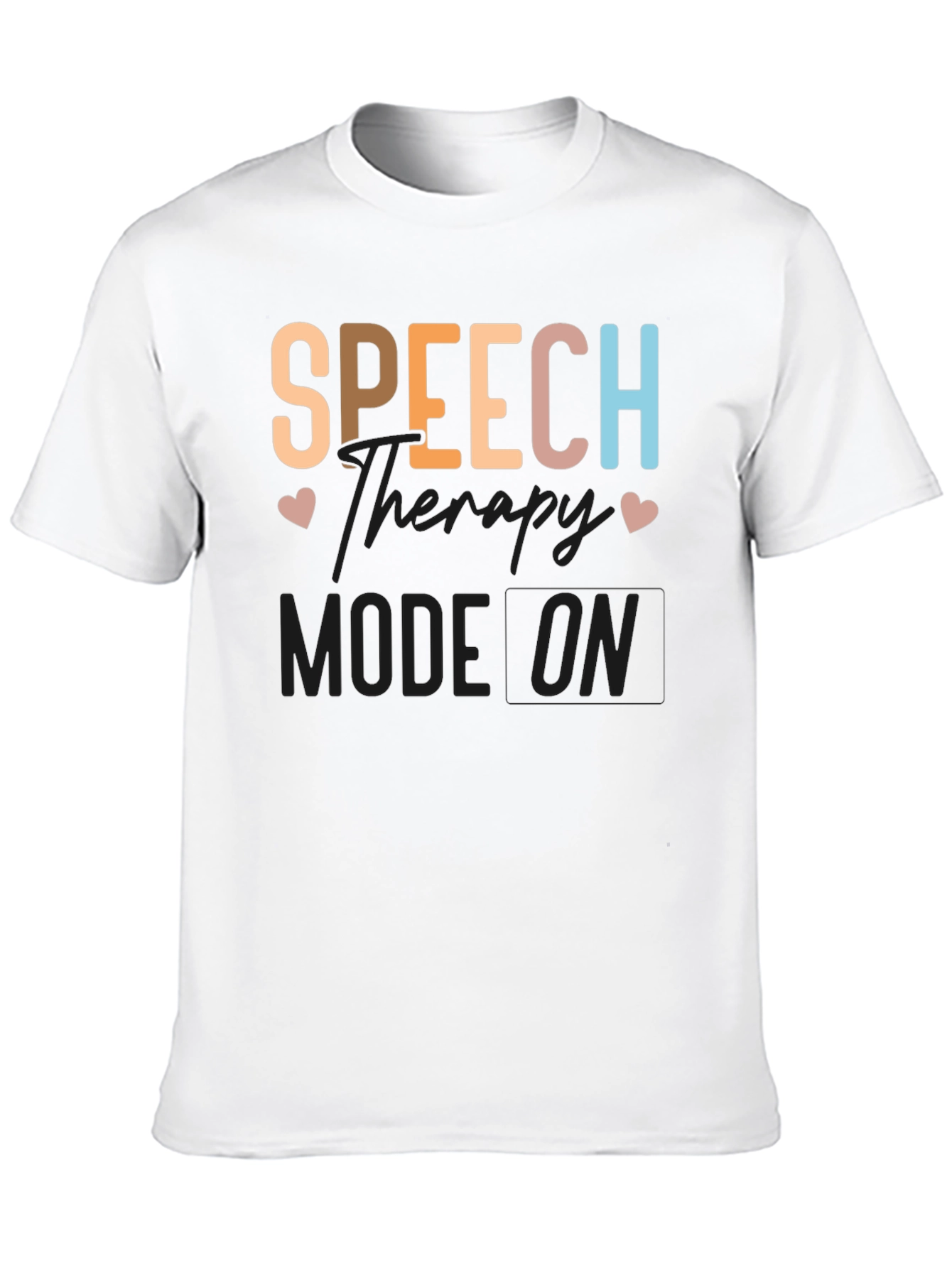 Speech Therapy Mode On T-Shirt