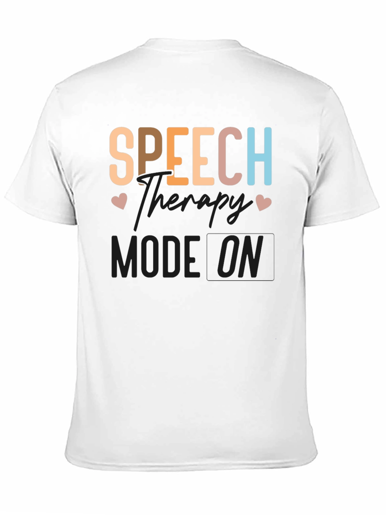 Speech Therapy Mode On T-Shirt