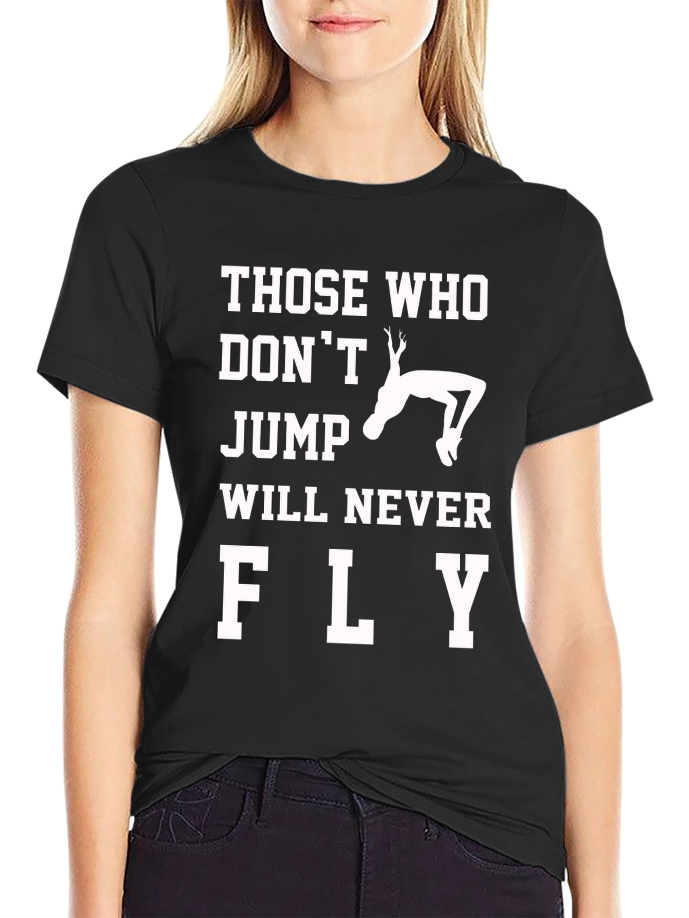 Those Who Dont Jump Will Never Fly T-Shirt
