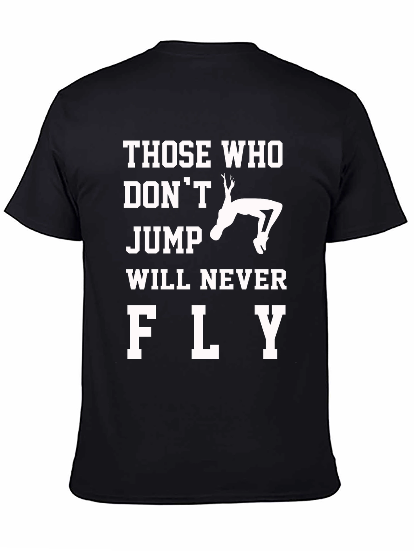 Those Who Dont Jump Will Never Fly T-Shirt