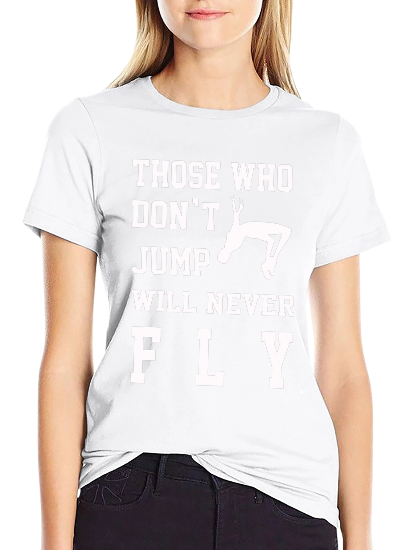 Those Who Dont Jump Will Never Fly T-Shirt