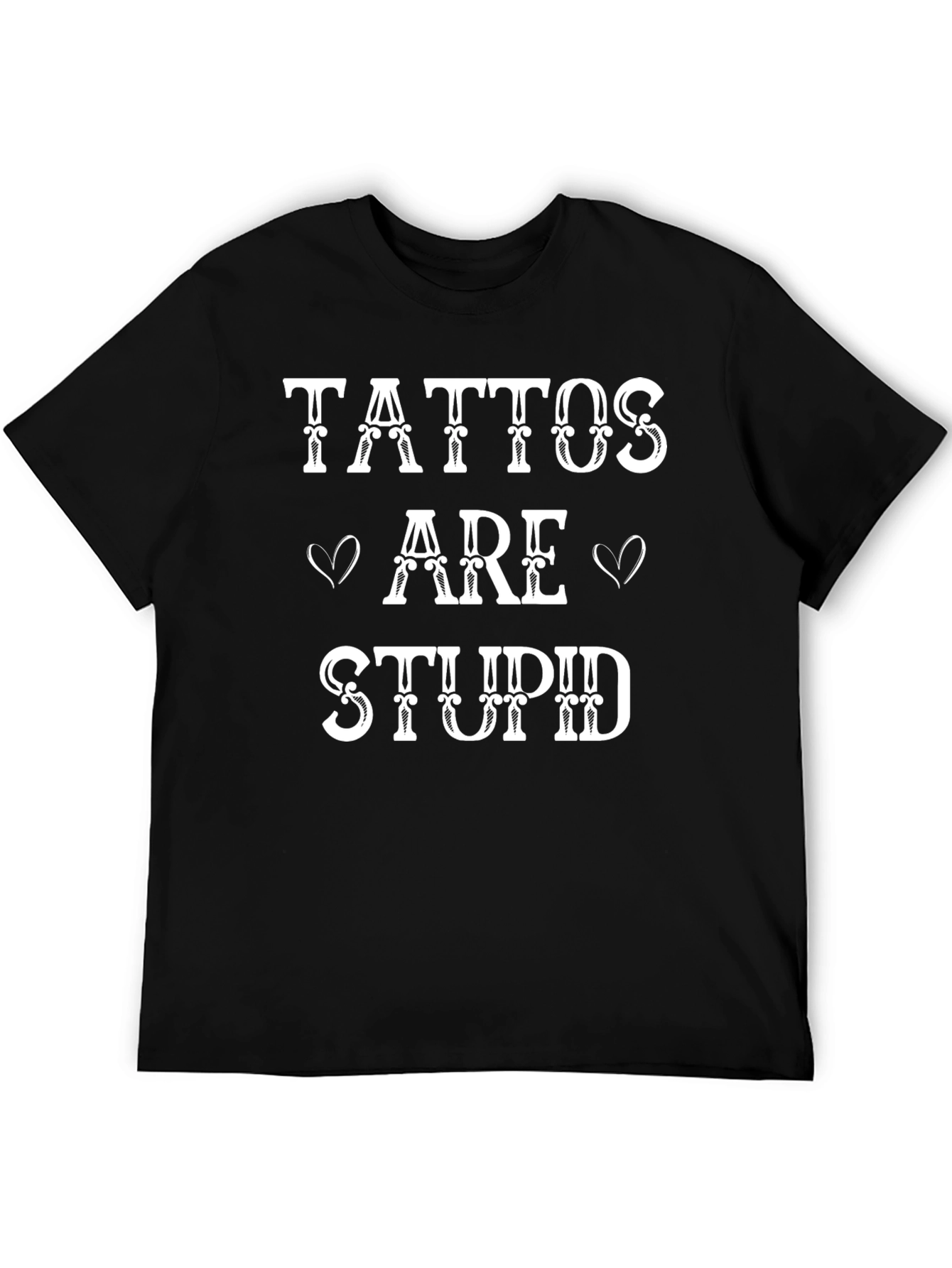 Tattoos Are Stupid Graphic T-Shirt