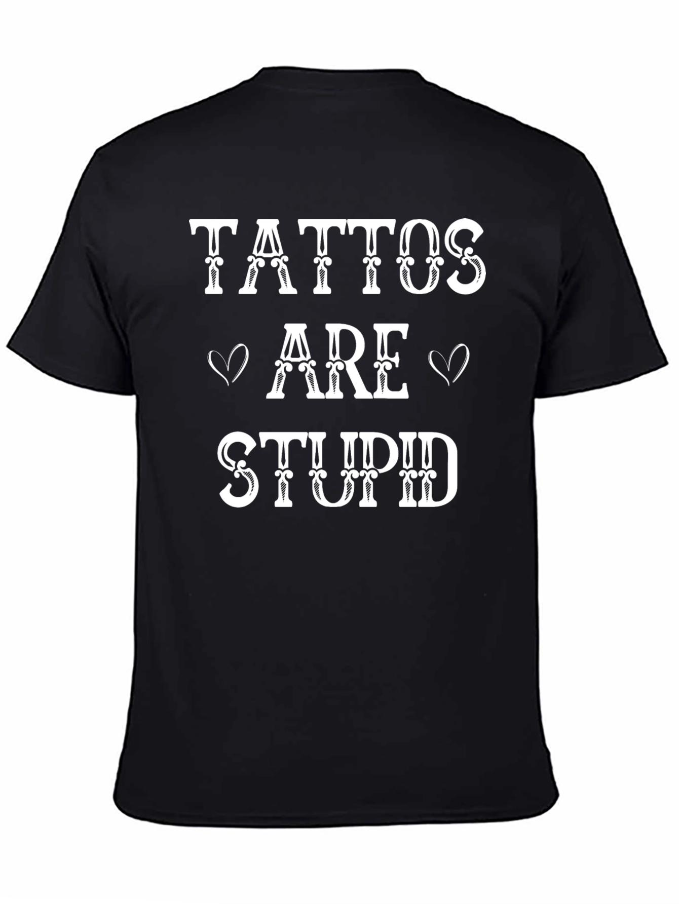 Tattoos Are Stupid Graphic T-Shirt