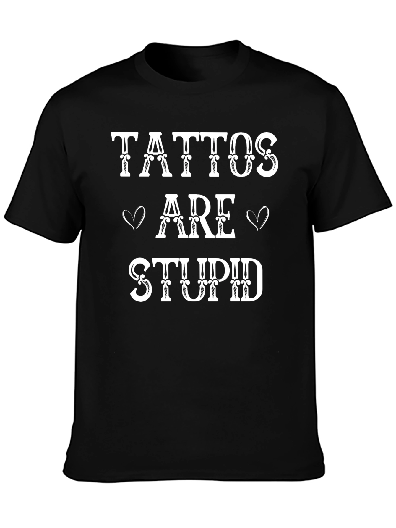 Tattoos Are Stupid Graphic T-Shirt
