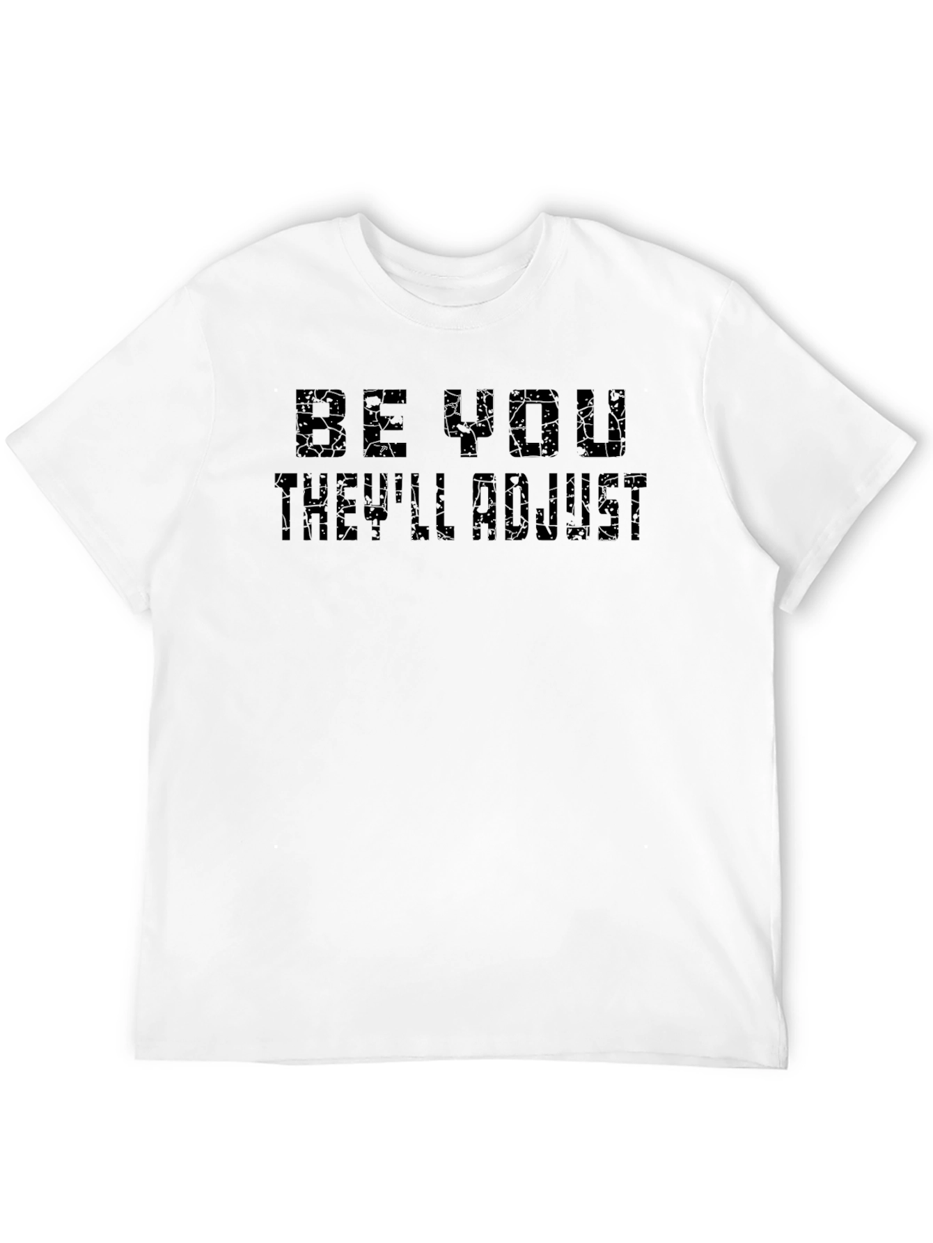 Be You Theyll Adjust T-Shirt