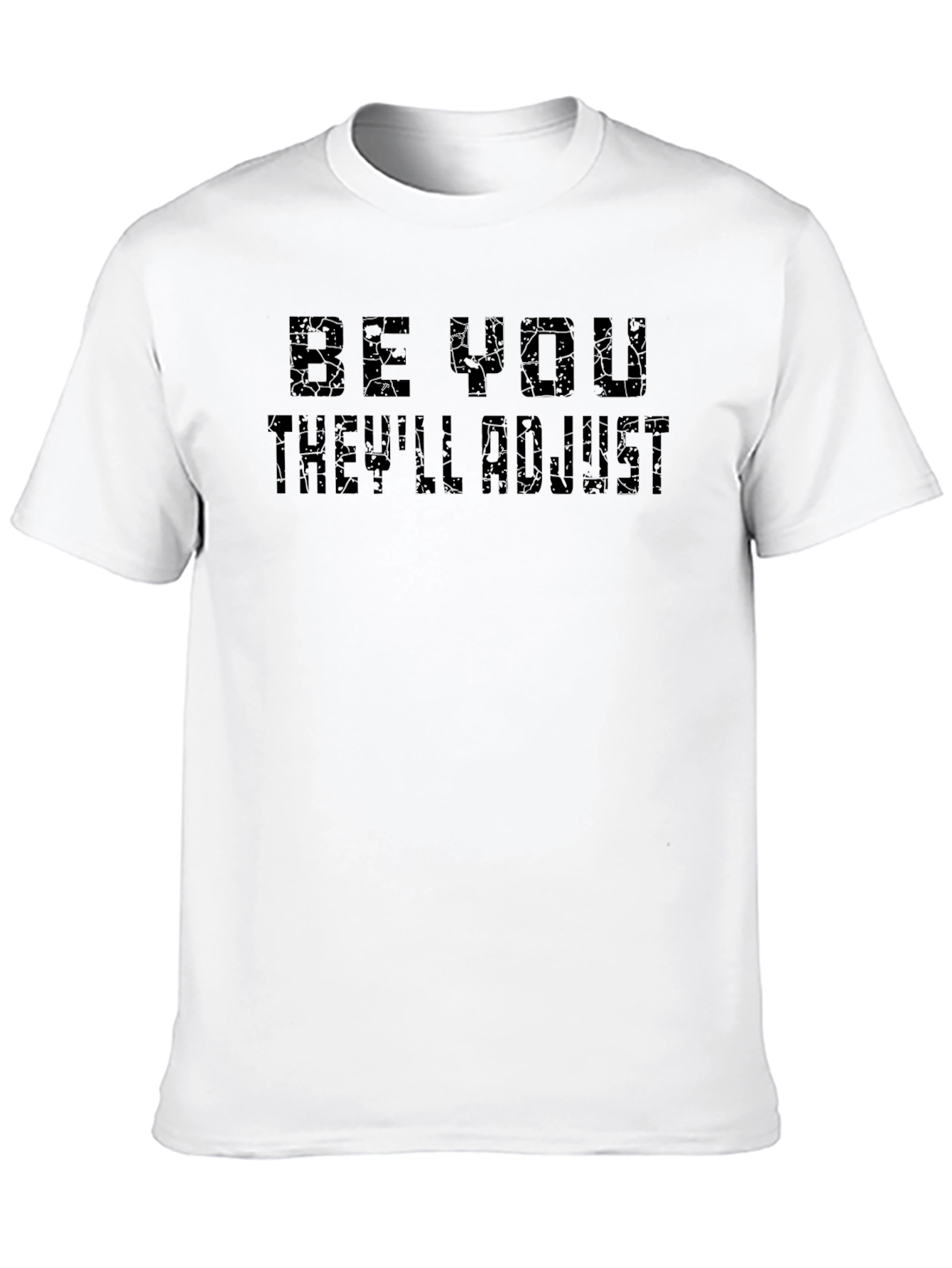 Be You Theyll Adjust T-Shirt