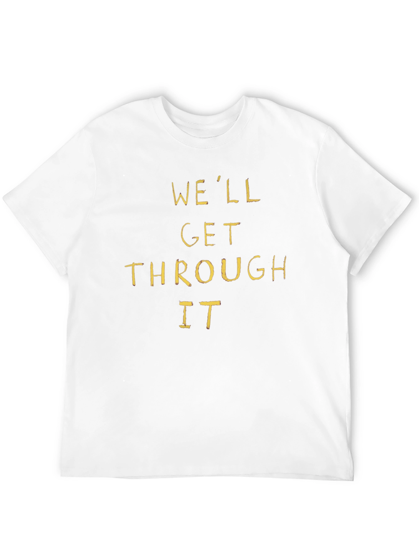 Well Get Through It Graphic T-Shirt