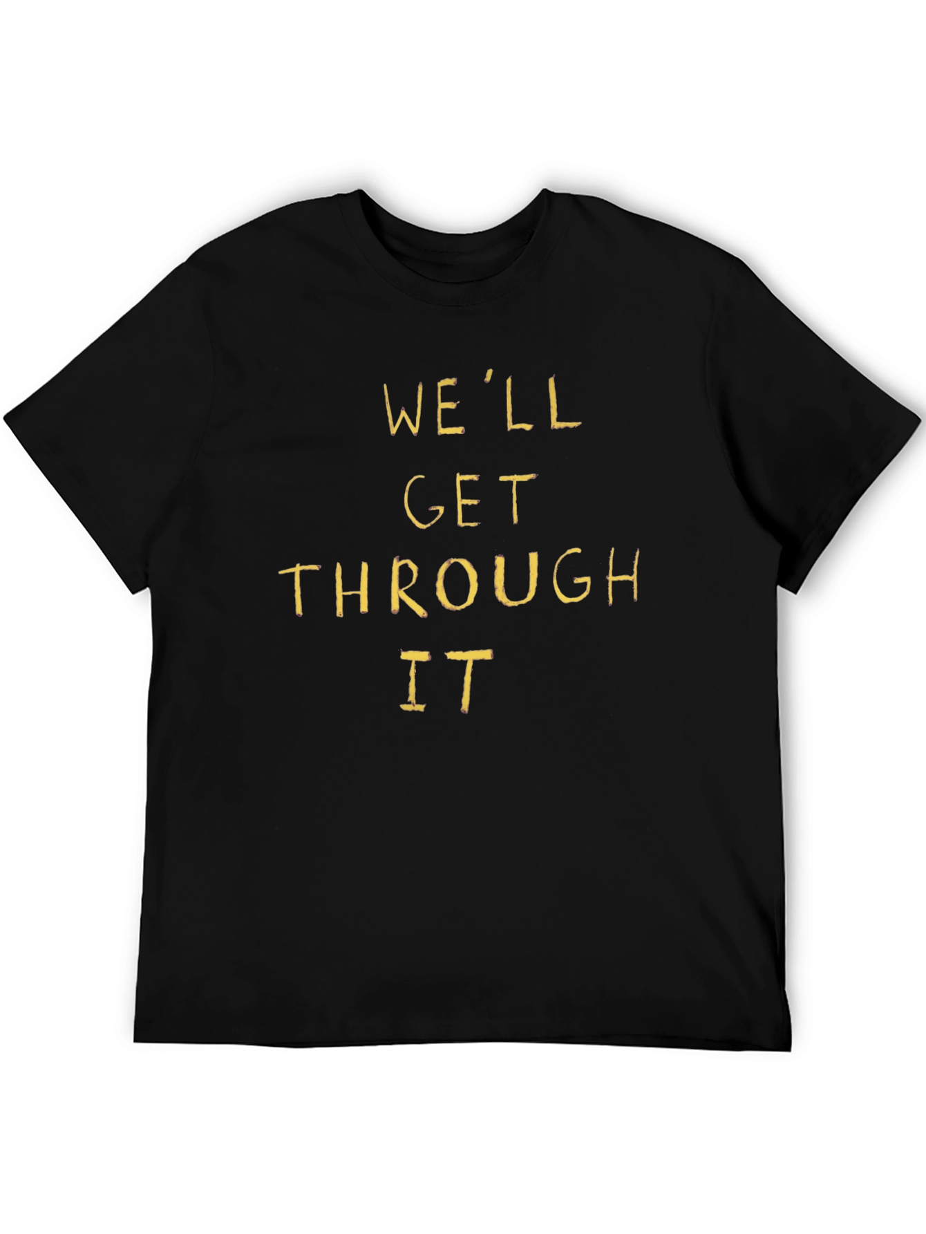 Well Get Through It Graphic T-Shirt
