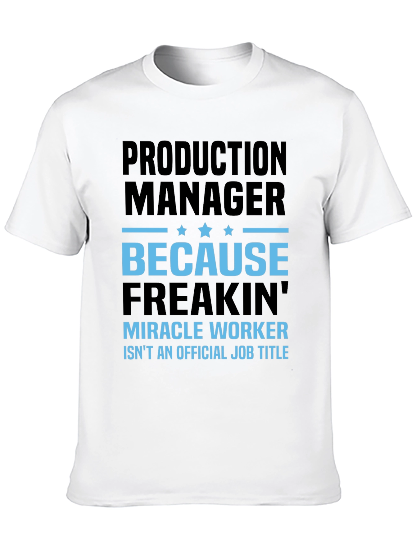 Production Manager Miracle Worker T-Shirt