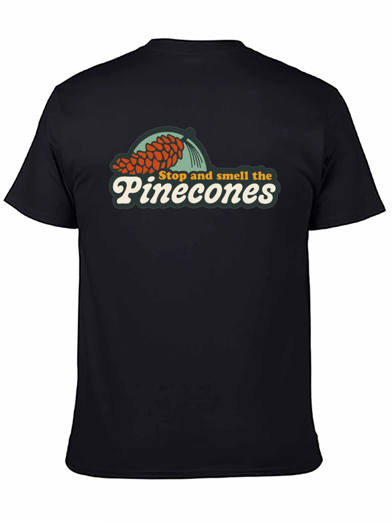 Stop and Smell the Pinecones T-Shirt