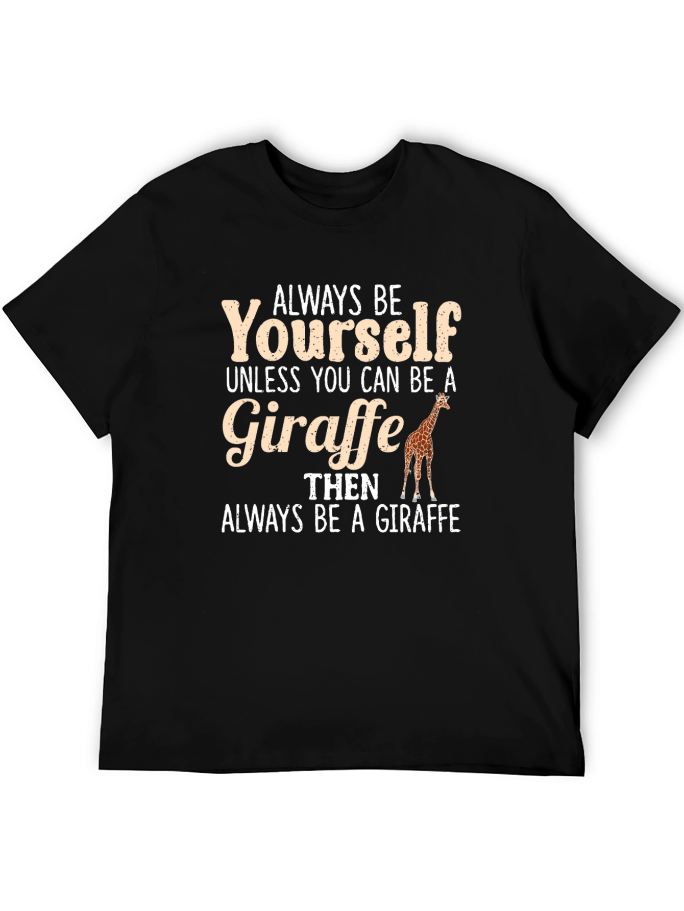 Always Be Yourself Giraffe Graphic Tee