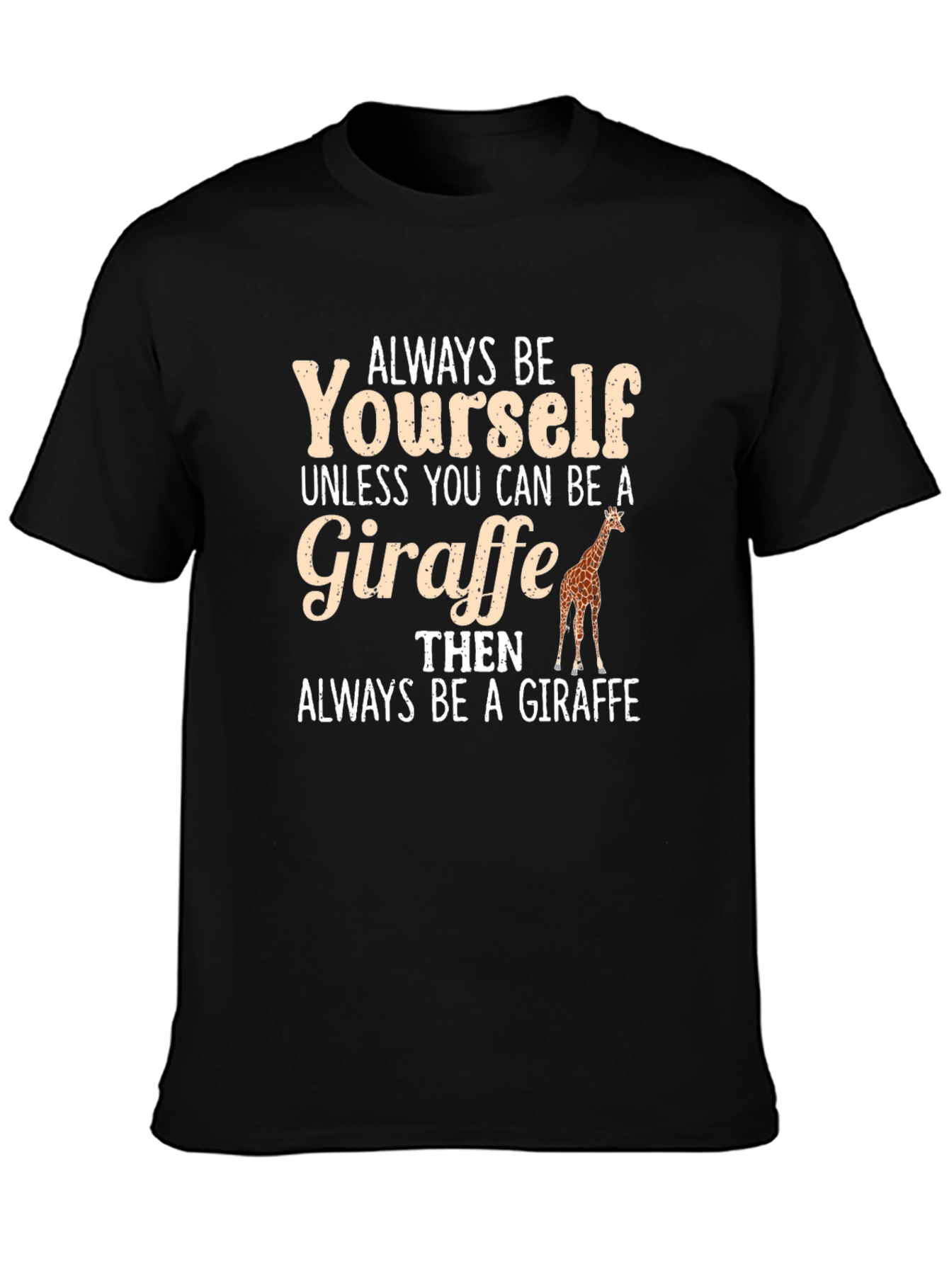 Always Be Yourself Giraffe Graphic Tee