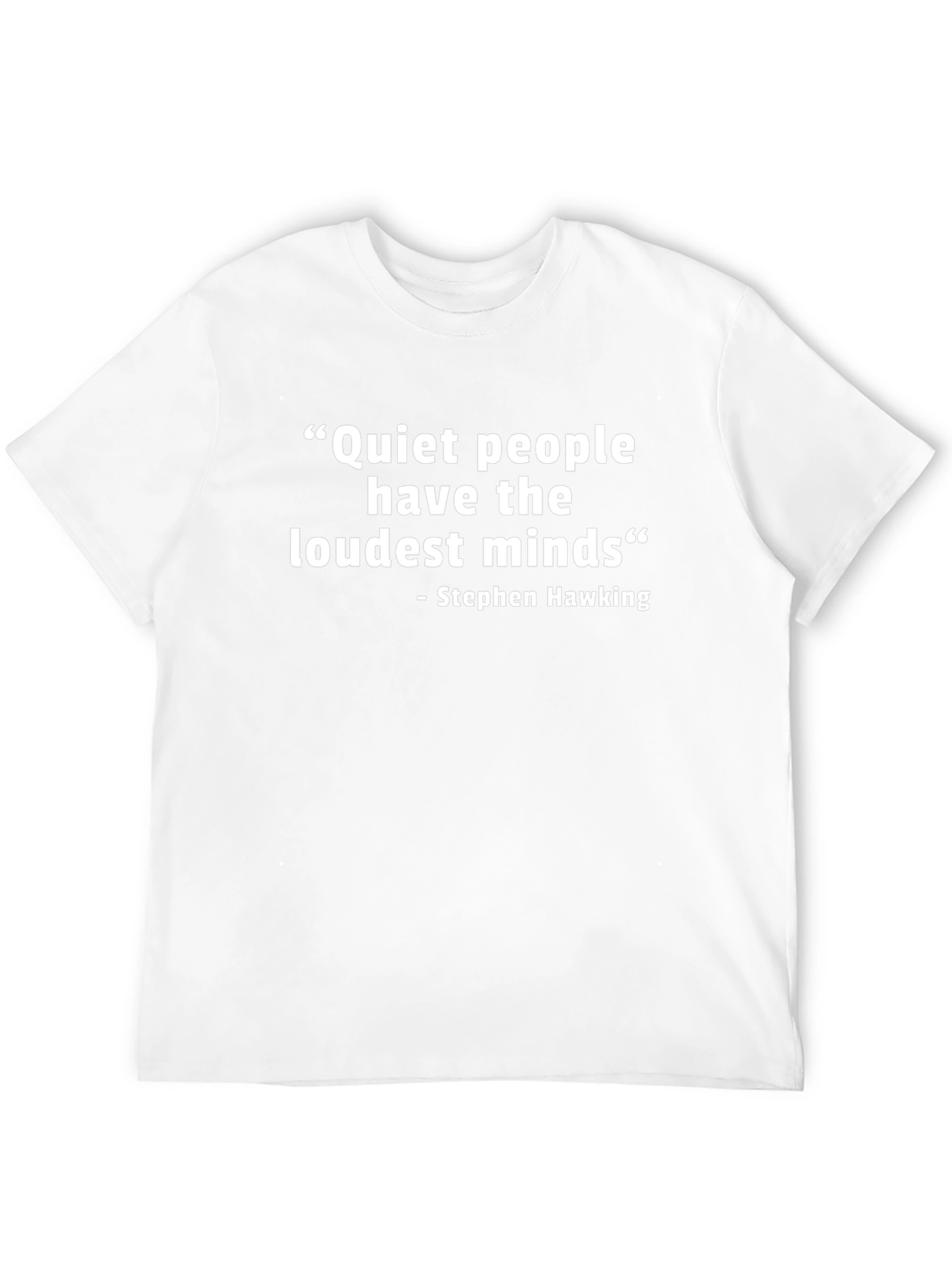 Stephen Hawking Quote T-Shirt: Loudest Minds