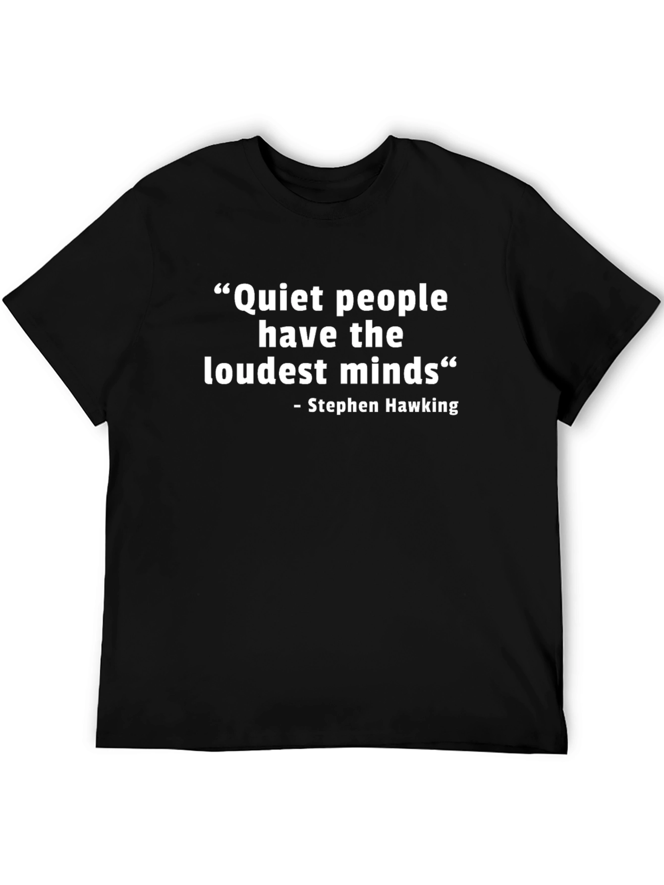 Stephen Hawking Quote T-Shirt: Loudest Minds