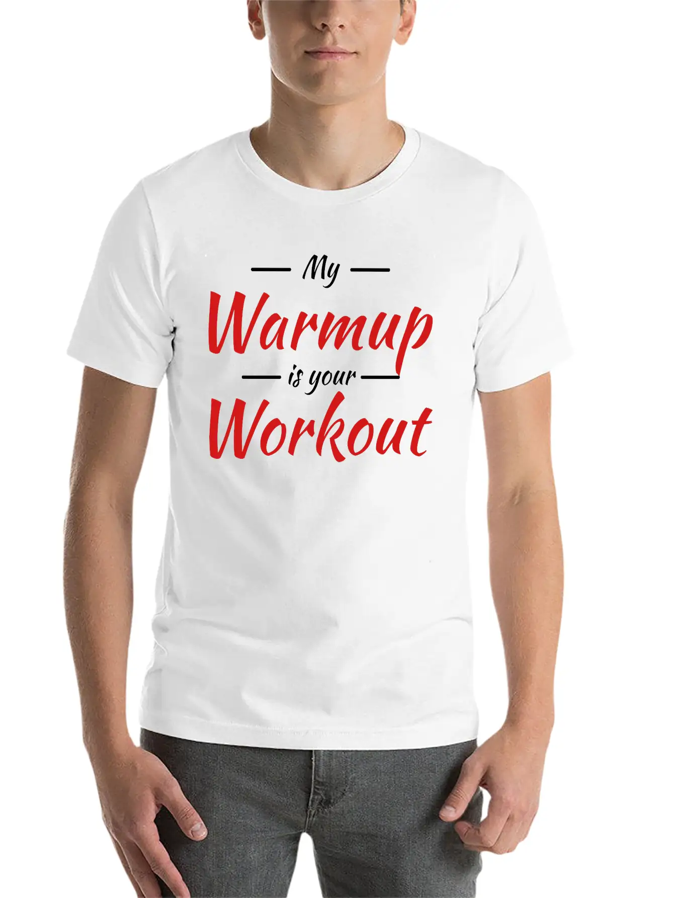My Warmup Is Your Workout Unisex Casual T-Shirt – Clean Design For Daily Comfort