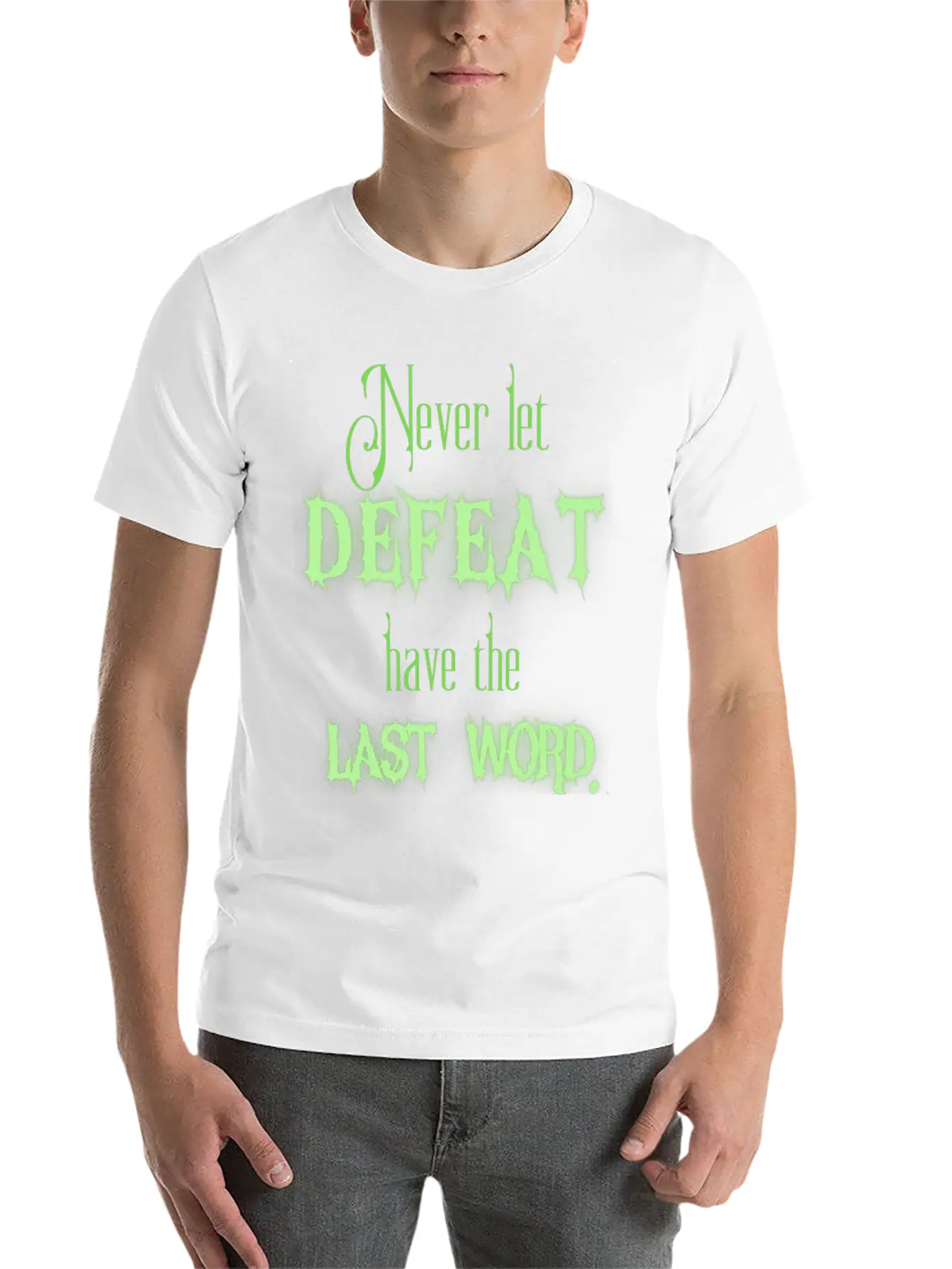 Never Let Defeat Have The Last Word Basic Graphic T-Shirt – Daily Comfort In Soft Cotton