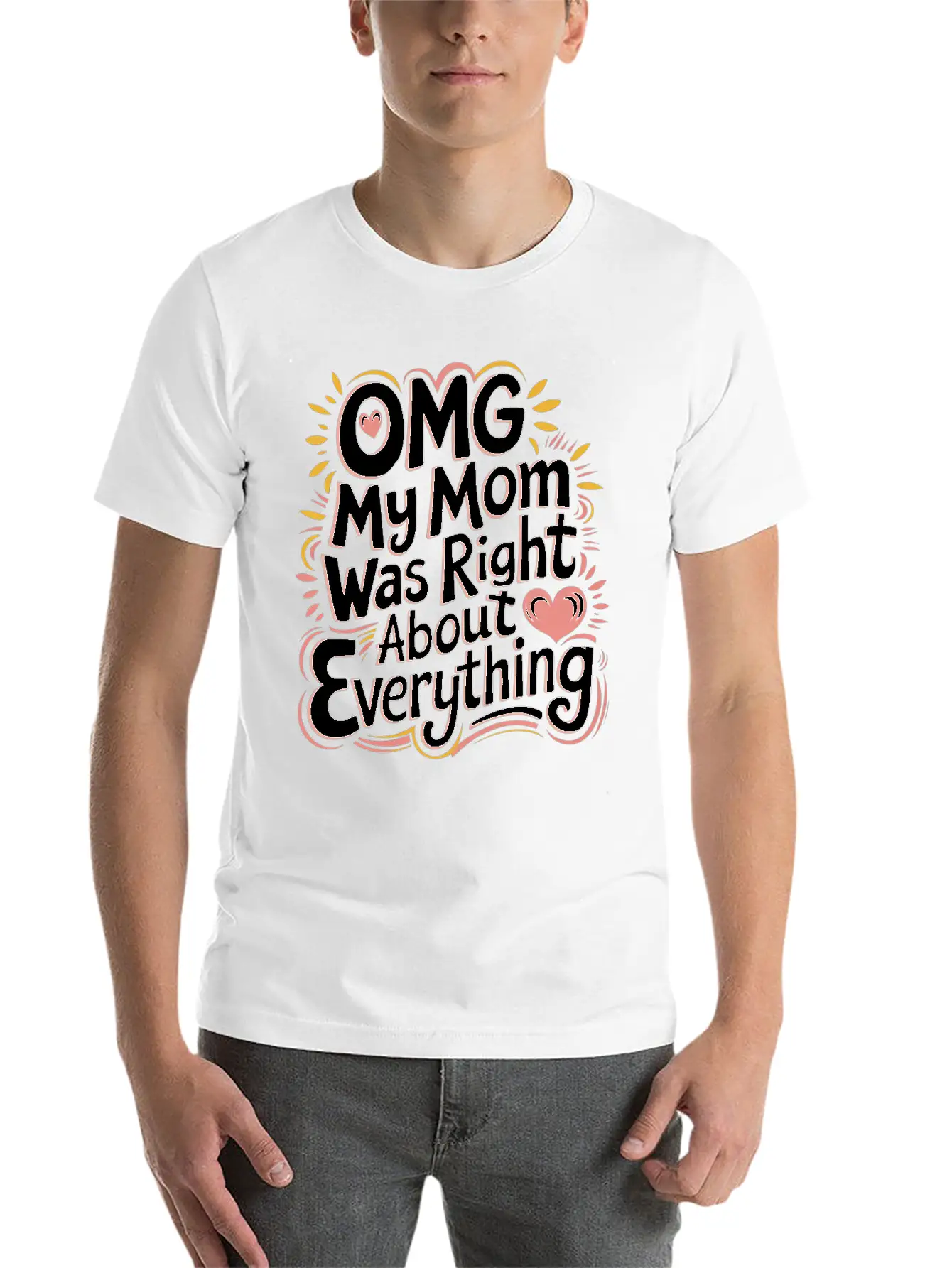 OMG My Mom Was Right About Everything 11 Essential Cotton Tee For Daily Outfits – Unisex Style