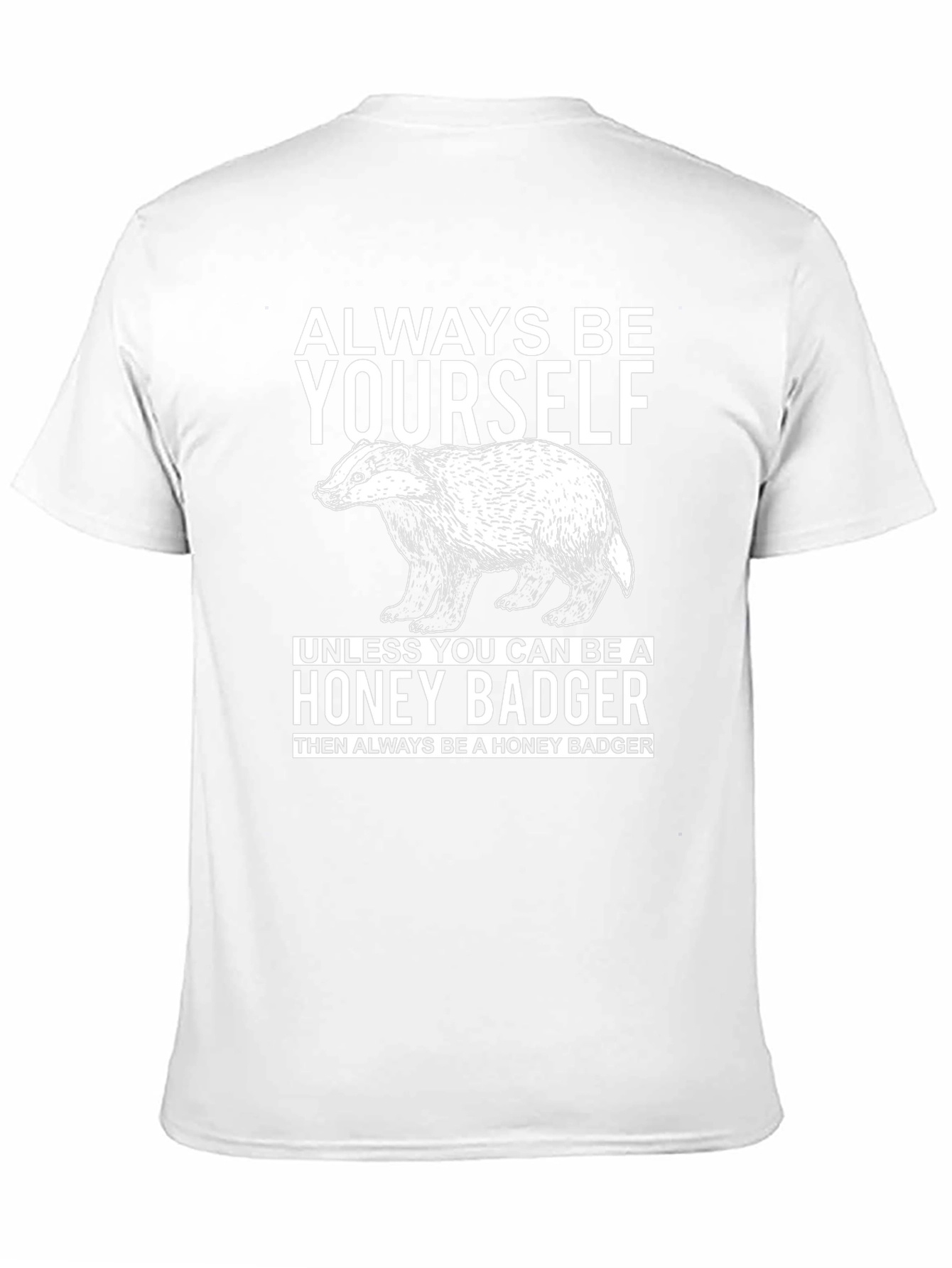 Always Be Yourself Honey Badger Graphic T-Shirt