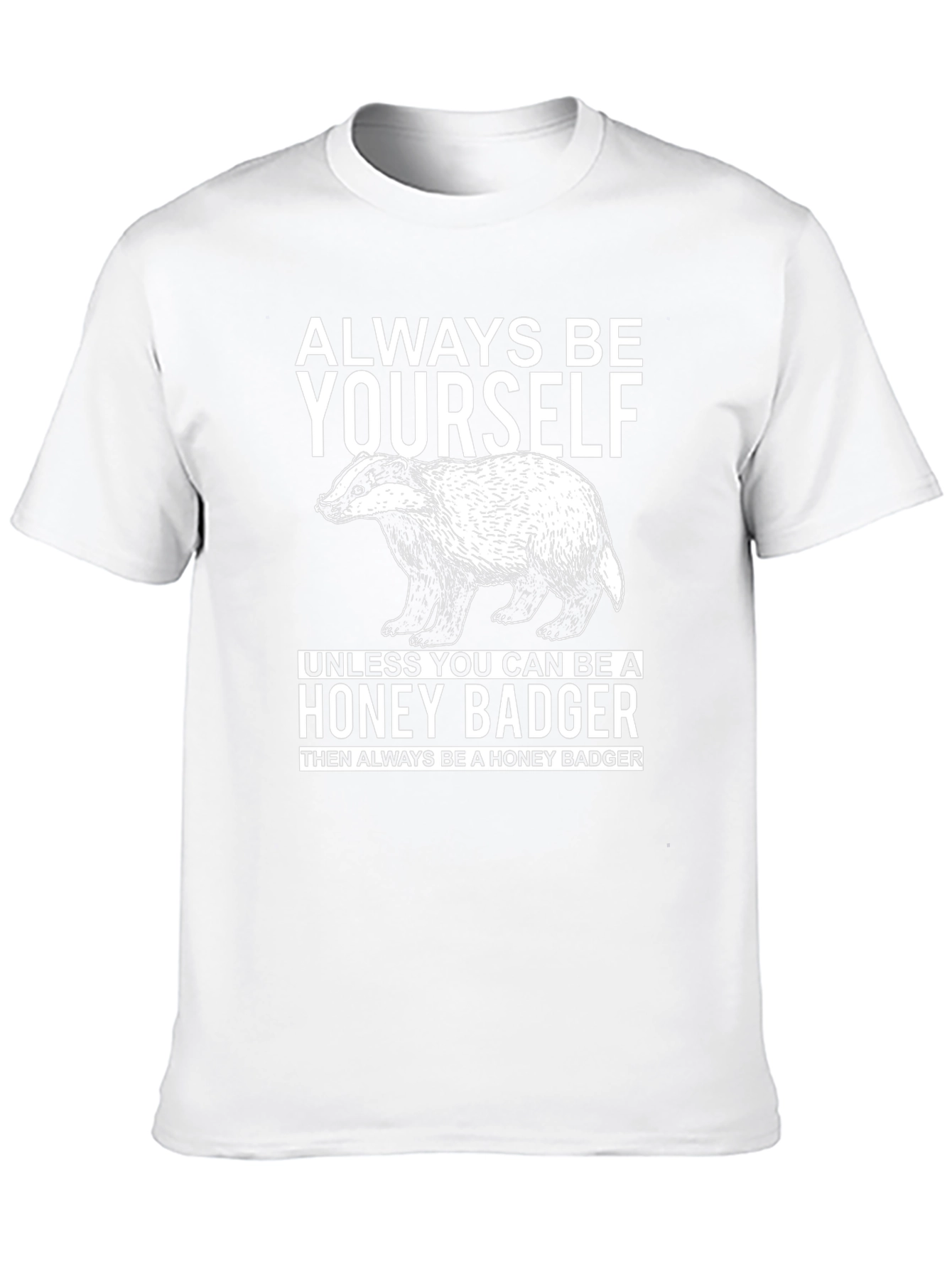 Always Be Yourself Honey Badger Graphic T-Shirt