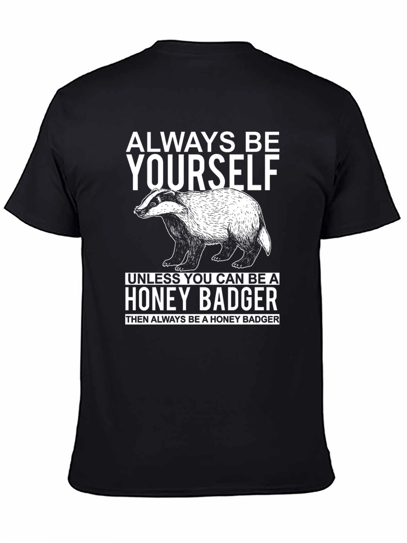 Always Be Yourself Honey Badger Graphic T-Shirt