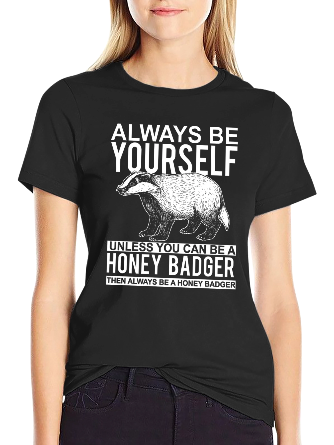 Always Be Yourself Honey Badger Graphic T-Shirt