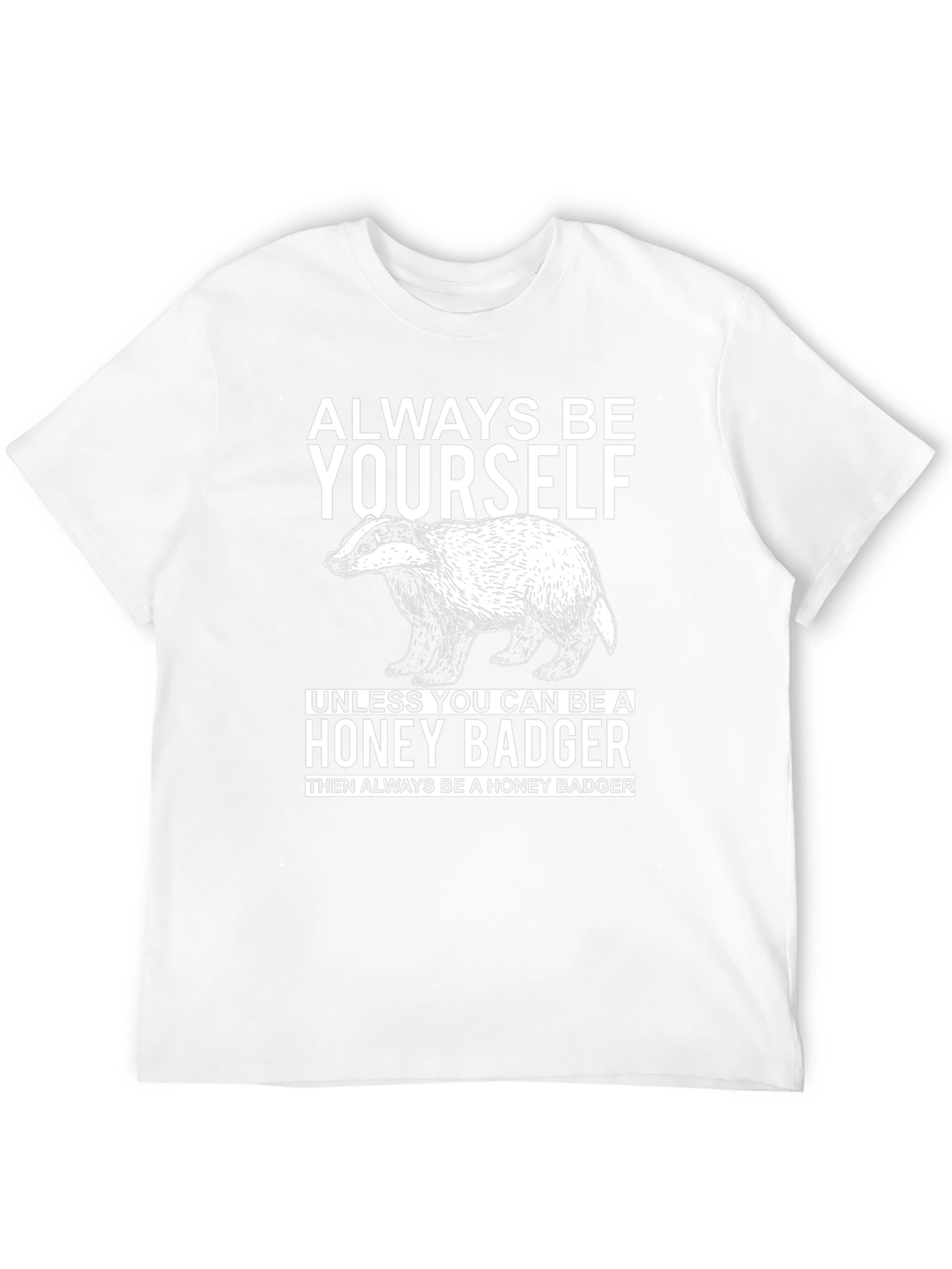 Always Be Yourself Honey Badger Graphic T-Shirt