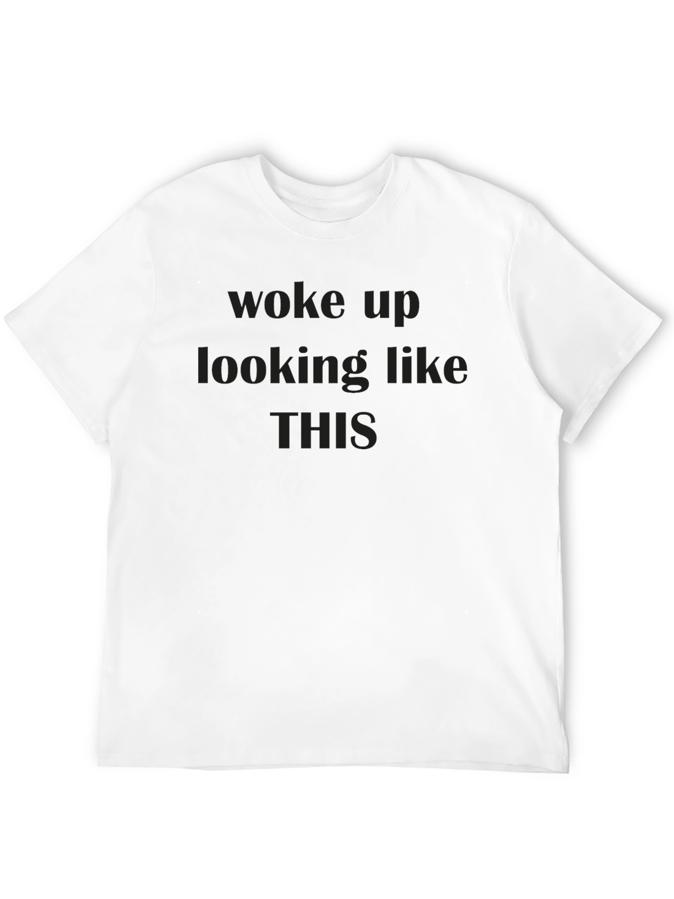 Woke Up Like This Black T-Shirt
