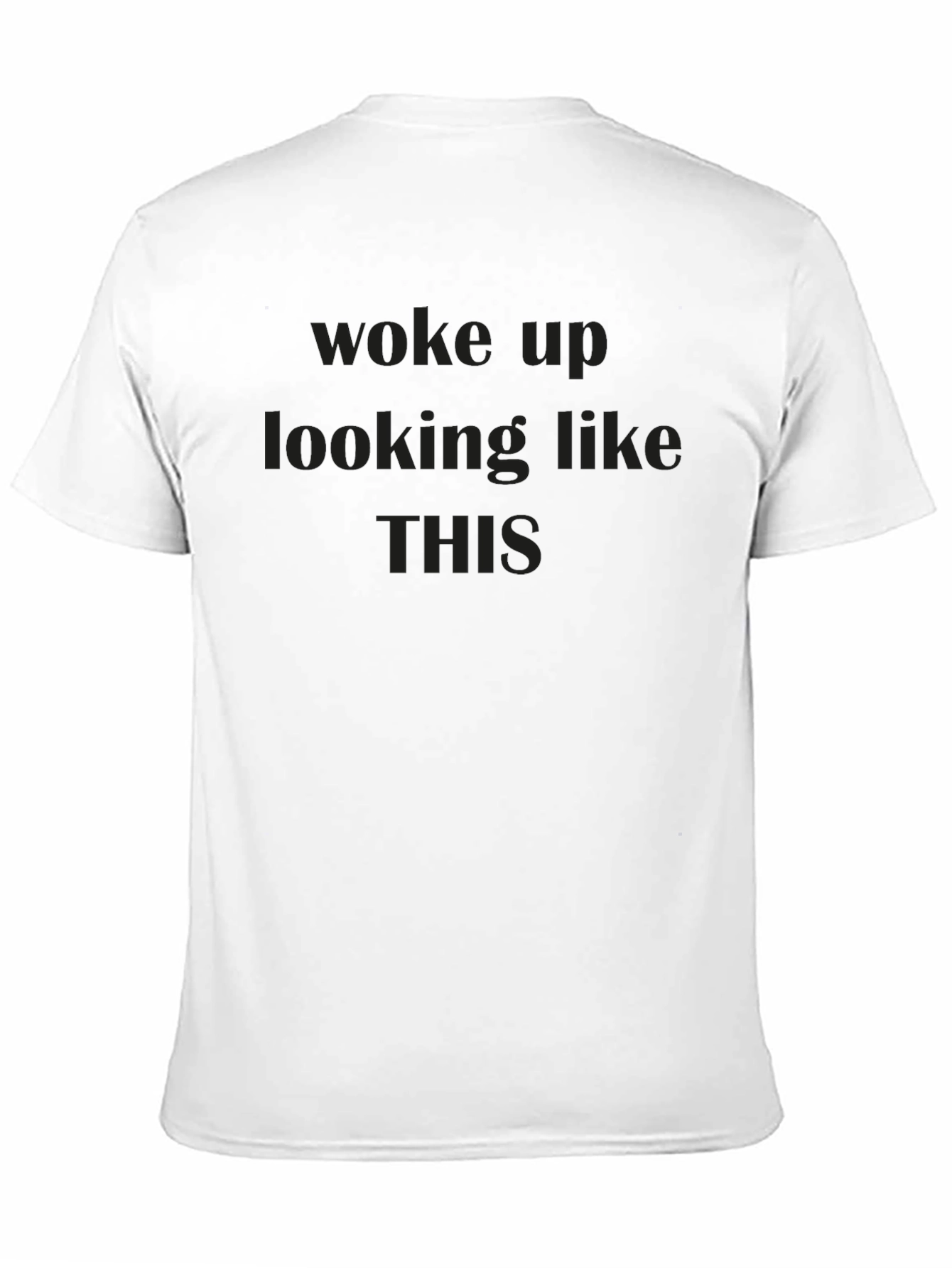 Woke Up Like This Black T-Shirt